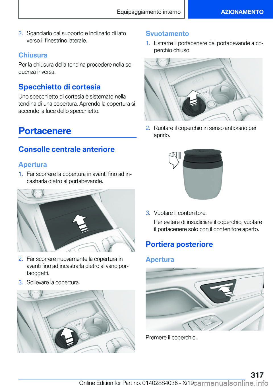BMW 7 SERIES 2020  Libretti Di Uso E manutenzione (in Italian) �2�.�S�g�a�n�c�i�a�r�l�o��d�a�l��s�u�p�p�o�r�t�o��e��i�n�c�l�i�n�a�r�l�o��d�i��l�a�t�o�v�e�r�s�o��i�l��f�i�n�e�s�t�r�i�n�o��l�a�t�e�r�a�l�e�.
�C�h�i�u�s�u�r�a
�P�e�r��l�a��c�h�i�u�s�u�r�a�