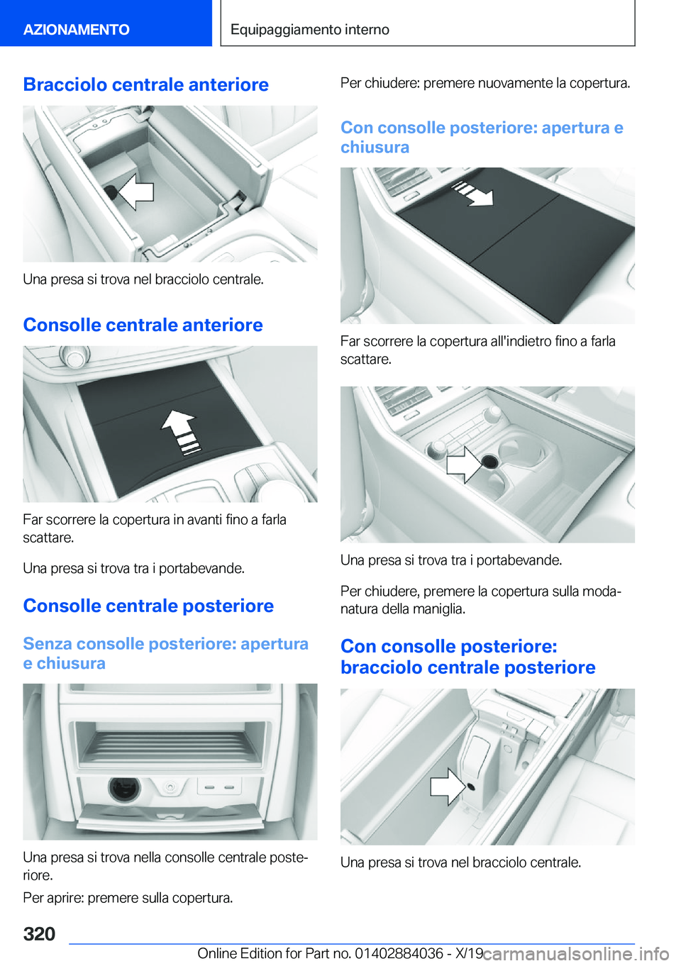 BMW 7 SERIES 2020  Libretti Di Uso E manutenzione (in Italian) �B�r�a�c�c�i�o�l�o��c�e�n�t�r�a�l�e��a�n�t�e�r�i�o�r�e
�U�n�a��p�r�e�s�a��s�i��t�r�o�v�a��n�e�l��b�r�a�c�c�i�o�l�o��c�e�n�t�r�a�l�e�.
�C�o�n�s�o�l�l�e��c�e�n�t�r�a�l�e��a�n�t�e�r�i�o�r�e
�F�