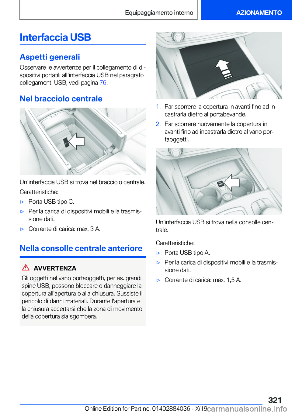 BMW 7 SERIES 2020  Libretti Di Uso E manutenzione (in Italian) �I�n�t�e�r�f�a�c�c�i�a��U�S�B
�A�s�p�e�t�t�i��g�e�n�e�r�a�l�i
�O�s�s�e�r�v�a�r�e��l�e��a�v�v�e�r�t�e�n�z�e��p�e�r��i�l��c�o�l�l�e�g�a�m�e�n�t�o��d�i��d�ij �s�p�o�s�i�t�i�v�i��p�o�r�t�a�t�i�