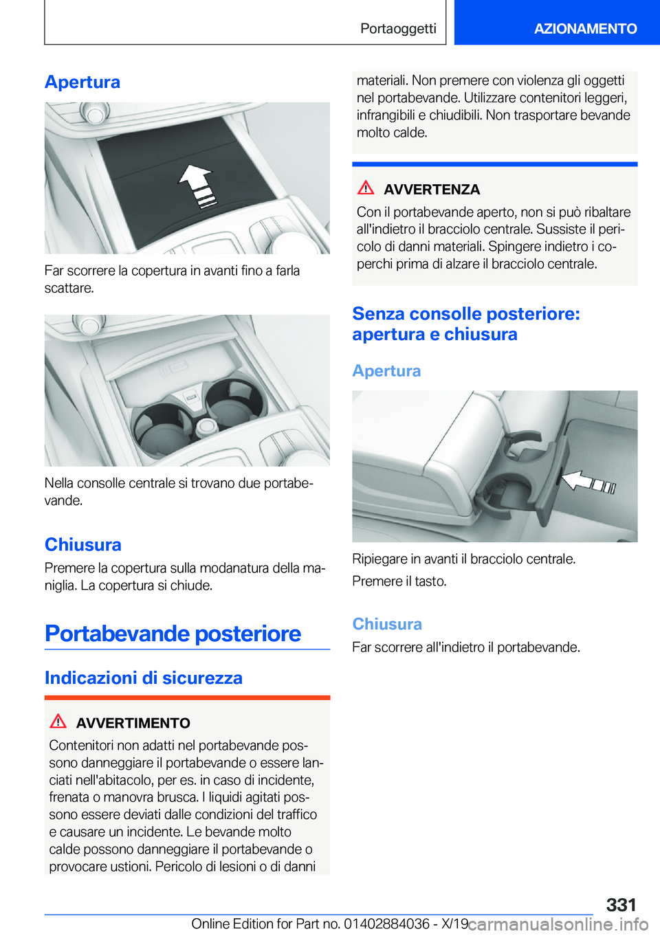 BMW 7 SERIES 2020  Libretti Di Uso E manutenzione (in Italian) �A�p�e�r�t�u�r�a
�F�a�r��s�c�o�r�r�e�r�e��l�a��c�o�p�e�r�t�u�r�a��i�n��a�v�a�n�t�i��f�i�n�o��a��f�a�r�l�a
�s�c�a�t�t�a�r�e�.
�N�e�l�l�a��c�o�n�s�o�l�l�e��c�e�n�t�r�a�l�e��s�i��t�r�o�v�a�n�