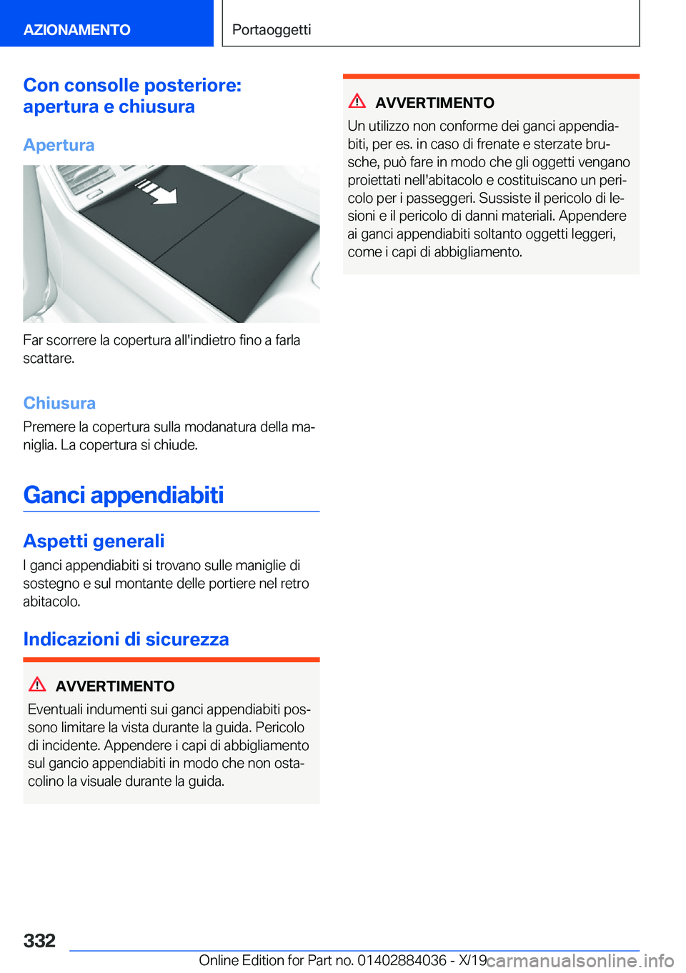 BMW 7 SERIES 2020  Libretti Di Uso E manutenzione (in Italian) �C�o�n��c�o�n�s�o�l�l�e��p�o�s�t�e�r�i�o�r�e�:
�a�p�e�r�t�u�r�a��e��c�h�i�u�s�u�r�a
�A�p�e�r�t�u�r�a
�F�a�r��s�c�o�r�r�e�r�e��l�a��c�o�p�e�r�t�u�r�a��a�l�l�'�i�n�d�i�e�t�r�o��f�i�n�o��a�