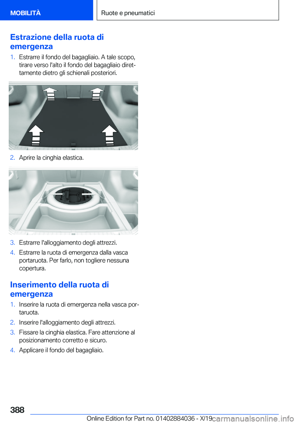 BMW 7 SERIES 2020  Libretti Di Uso E manutenzione (in Italian) �E�s�t�r�a�z�i�o�n�e��d�e�l�l�a��r�u�o�t�a��d�i
�e�m�e�r�g�e�n�z�a�1�.�E�s�t�r�a�r�r�e��i�l��f�o�n�d�o��d�e�l��b�a�g�a�g�l�i�a�i�o�.��A��t�a�l�e��s�c�o�p�o�,
�t�i�r�a�r�e��v�e�r�s�o��l�