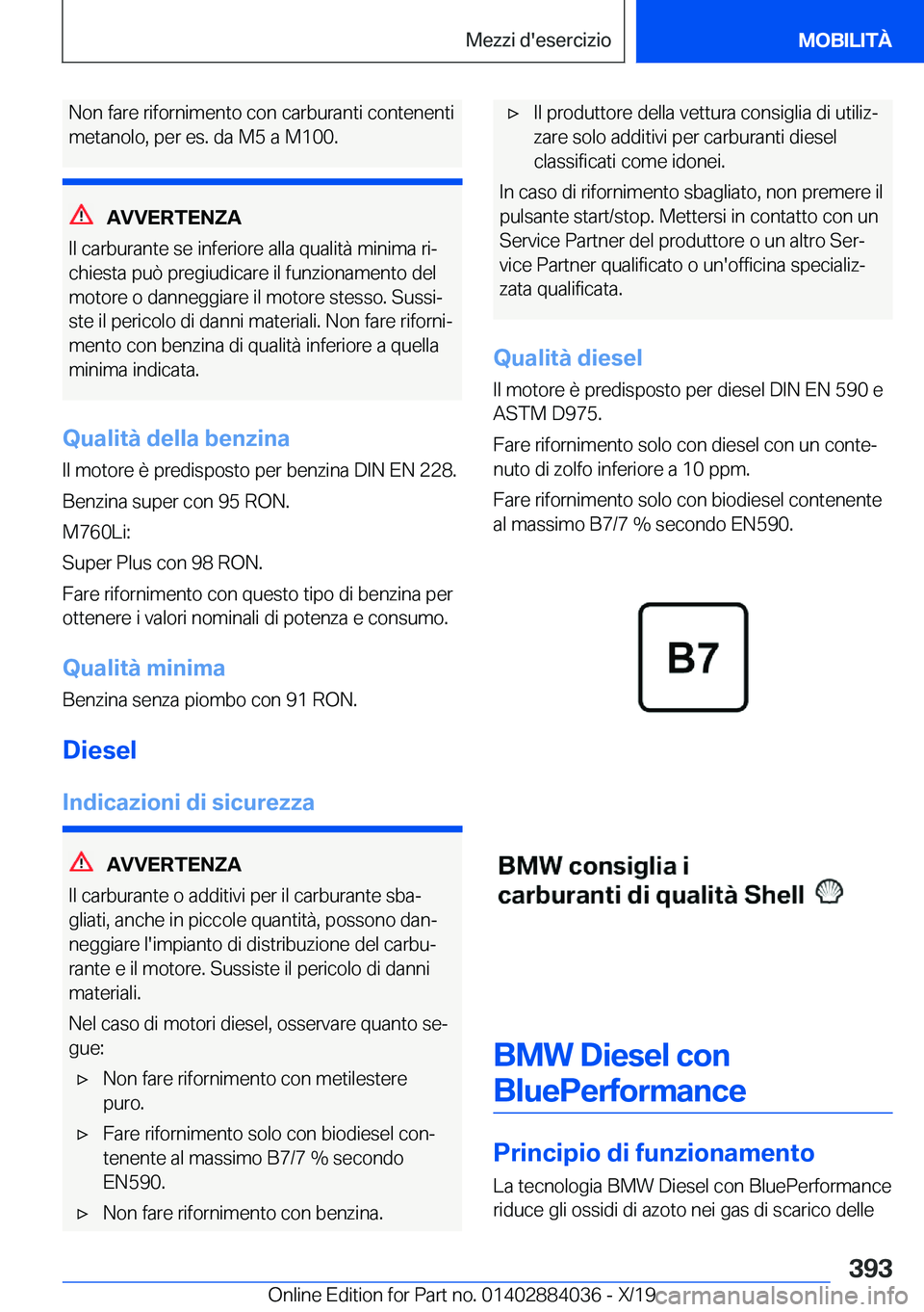 BMW 7 SERIES 2020  Libretti Di Uso E manutenzione (in Italian) �N�o�n��f�a�r�e��r�i�f�o�r�n�i�m�e�n�t�o��c�o�n��c�a�r�b�u�r�a�n�t�i��c�o�n�t�e�n�e�n�t�i
�m�e�t�a�n�o�l�o�,��p�e�r��e�s�.��d�a��M�5��a��M�1�0�0�.
�A�V�V�E�R�T�E�N�Z�A
�I�l��c�a�r�b�u�r�a�