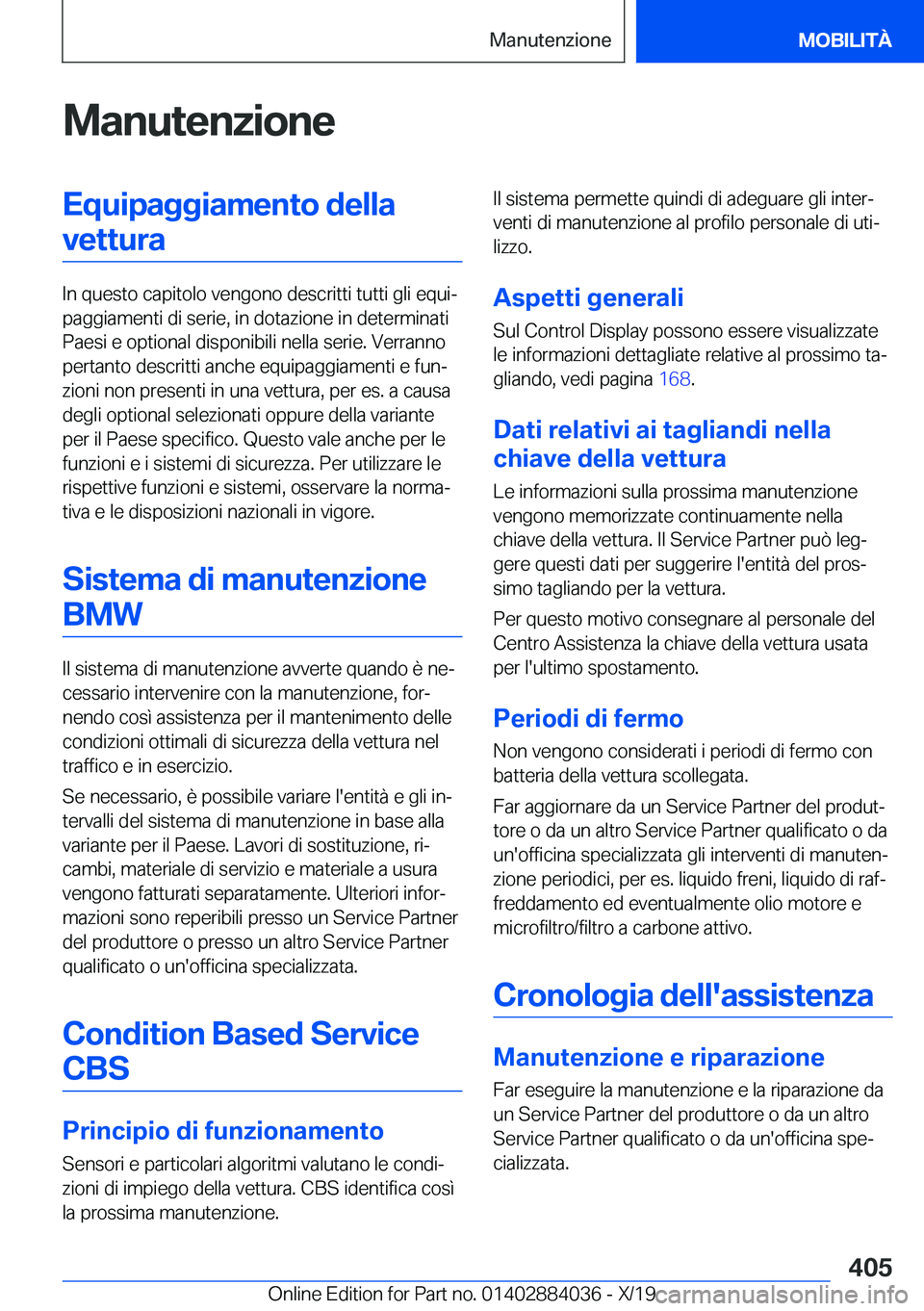 BMW 7 SERIES 2020  Libretti Di Uso E manutenzione (in Italian) �M�a�n�u�t�e�n�z�i�o�n�e�E�q�u�i�p�a�g�g�i�a�m�e�n�t�o��d�e�l�l�a�v�e�t�t�u�r�a
�I�n��q�u�e�s�t�o��c�a�p�i�t�o�l�o��v�e�n�g�o�n�o��d�e�s�c�r�i�t�t�i��t�u�t�t�i��g�l�i��e�q�u�ij
�p�a�g�g�i�a�m