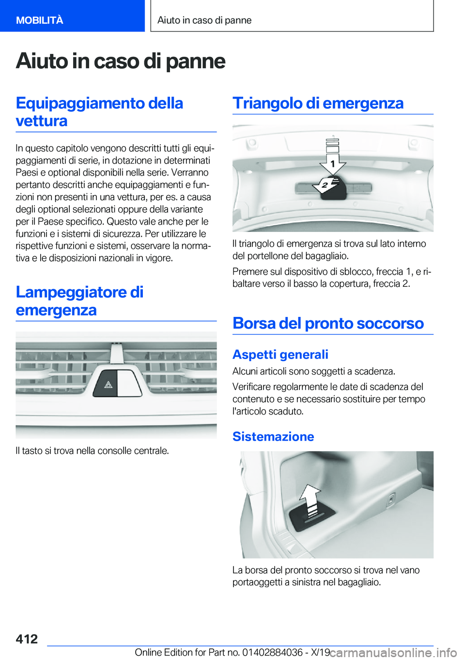 BMW 7 SERIES 2020  Libretti Di Uso E manutenzione (in Italian) �A�i�u�t�o��i�n��c�a�s�o��d�i��p�a�n�n�e�E�q�u�i�p�a�g�g�i�a�m�e�n�t�o��d�e�l�l�a�v�e�t�t�u�r�a
�I�n��q�u�e�s�t�o��c�a�p�i�t�o�l�o��v�e�n�g�o�n�o��d�e�s�c�r�i�t�t�i��t�u�t�t�i��g�l�i��e�q�