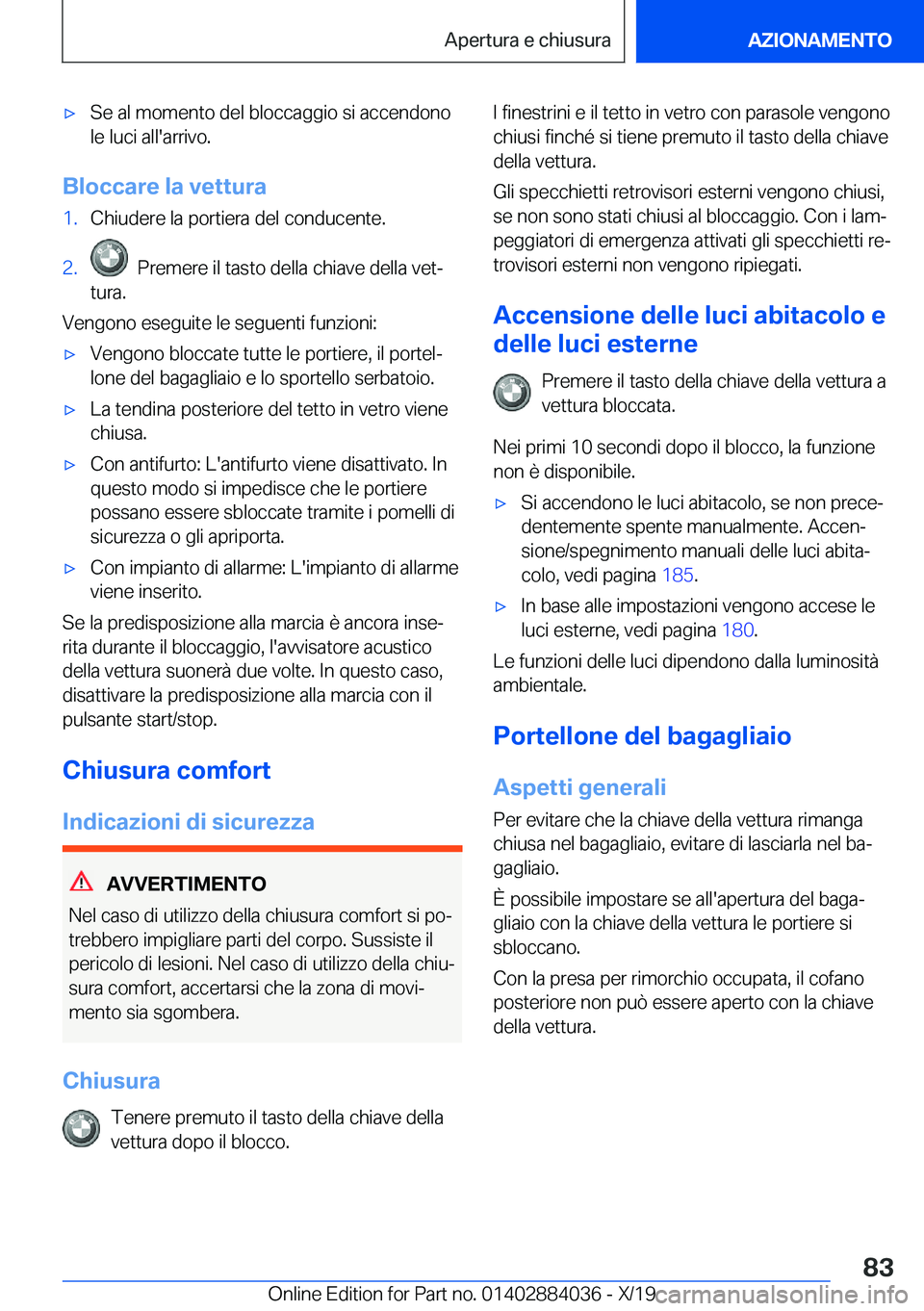 BMW 7 SERIES 2020  Libretti Di Uso E manutenzione (in Italian) 'x�S�e��a�l��m�o�m�e�n�t�o��d�e�l��b�l�o�c�c�a�g�g�i�o��s�i��a�c�c�e�n�d�o�n�o
�l�e��l�u�c�i��a�l�l�'�a�r�r�i�v�o�.
�B�l�o�c�c�a�r�e��l�a��v�e�t�t�u�r�a
�1�.�C�h�i�u�d�e�r�e��l�a��