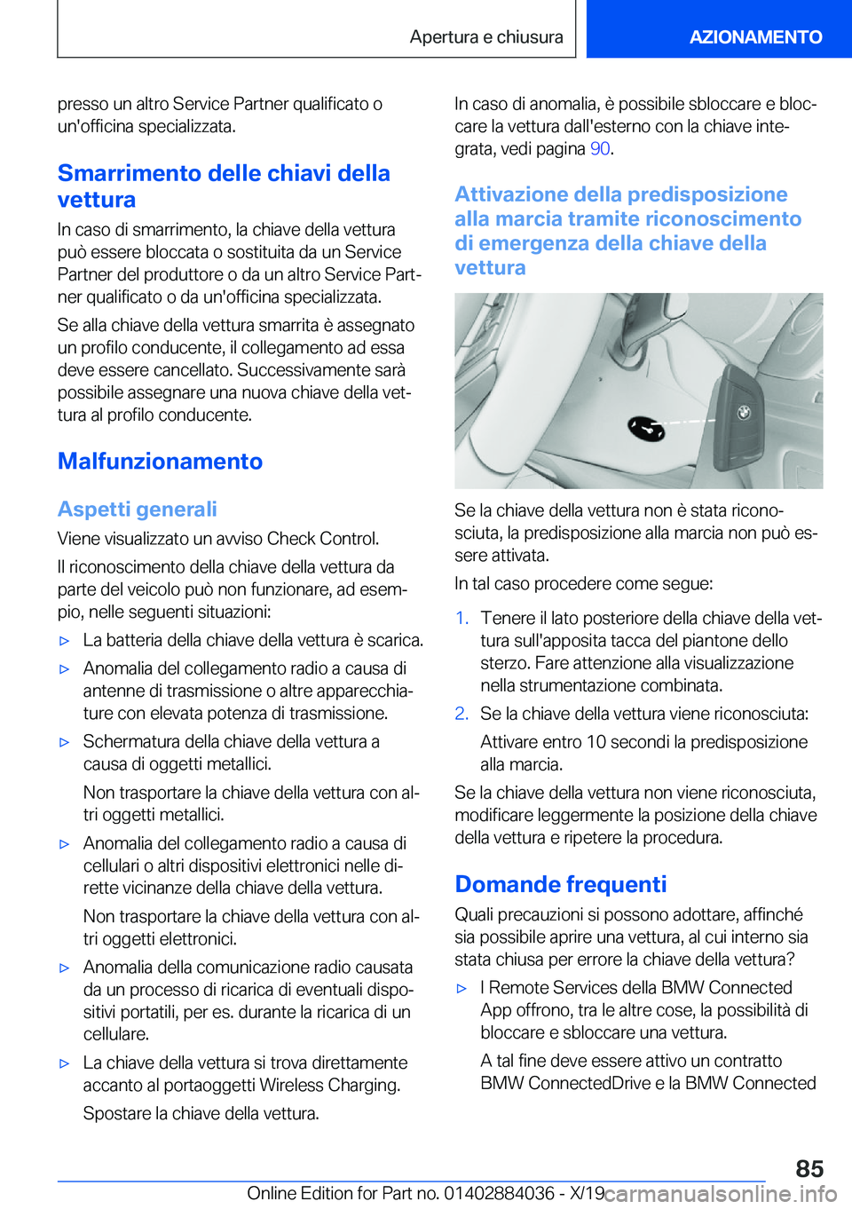 BMW 7 SERIES 2020  Libretti Di Uso E manutenzione (in Italian) �p�r�e�s�s�o��u�n��a�l�t�r�o��S�e�r�v�i�c�e��P�a�r�t�n�e�r��q�u�a�l�i�f�i�c�a�t�o��o�u�n�'�o�f�f�i�c�i�n�a��s�p�e�c�i�a�l�i�z�z�a�t�a�.
�S�m�a�r�r�i�m�e�n�t�o��d�e�l�l�e��c�h�i�a�v�i��d�