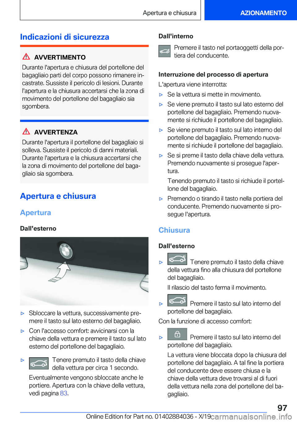 BMW 7 SERIES 2020  Libretti Di Uso E manutenzione (in Italian) �I�n�d�i�c�a�z�i�o�n�i��d�i��s�i�c�u�r�e�z�z�a
�A�V�V�E�R�T�I�M�E�N�T�O
�D�u�r�a�n�t�e��l�'�a�p�e�r�t�u�r�a��e��c�h�i�u�s�u�r�a��d�e�l��p�o�r�t�e�l�l�o�n�e��d�e�l
�b�a�g�a�g�l�i�a�i�o��p�
