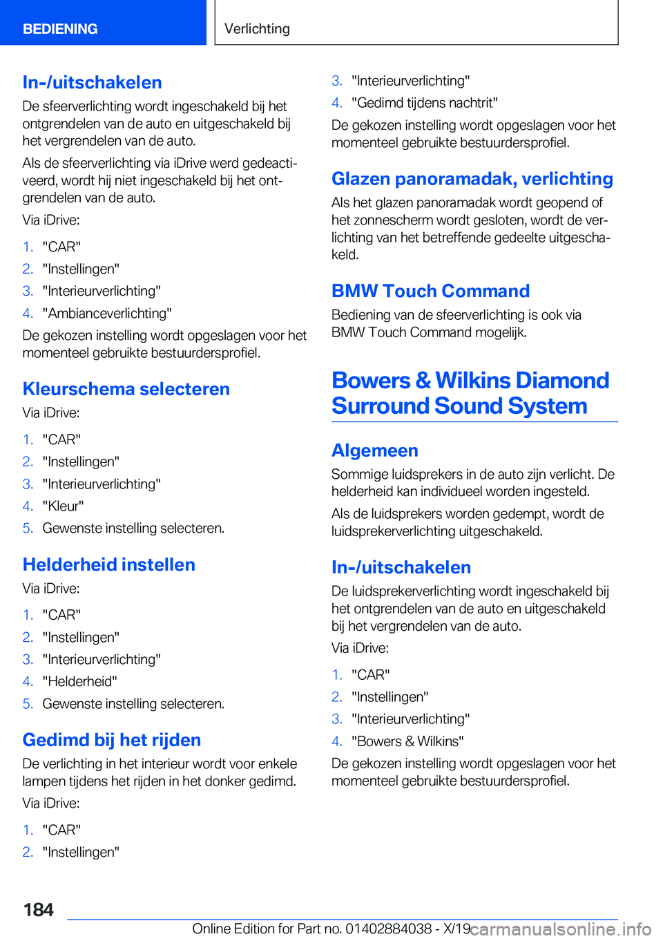 BMW 7 SERIES 2020  Instructieboekjes (in Dutch) �I�n�-�/�u�i�t�s�c�h�a�k�e�l�e�n
�D�e��s�f�e�e�r�v�e�r�l�i�c�h�t�i�n�g��w�o�r�d�t��i�n�g�e�s�c�h�a�k�e�l�d��b�i�j��h�e�t �o�n�t�g�r�e�n�d�e�l�e�n��v�a�n��d�e��a�u�t�o��e�n��u�i�t�g�e�s�c�h�a