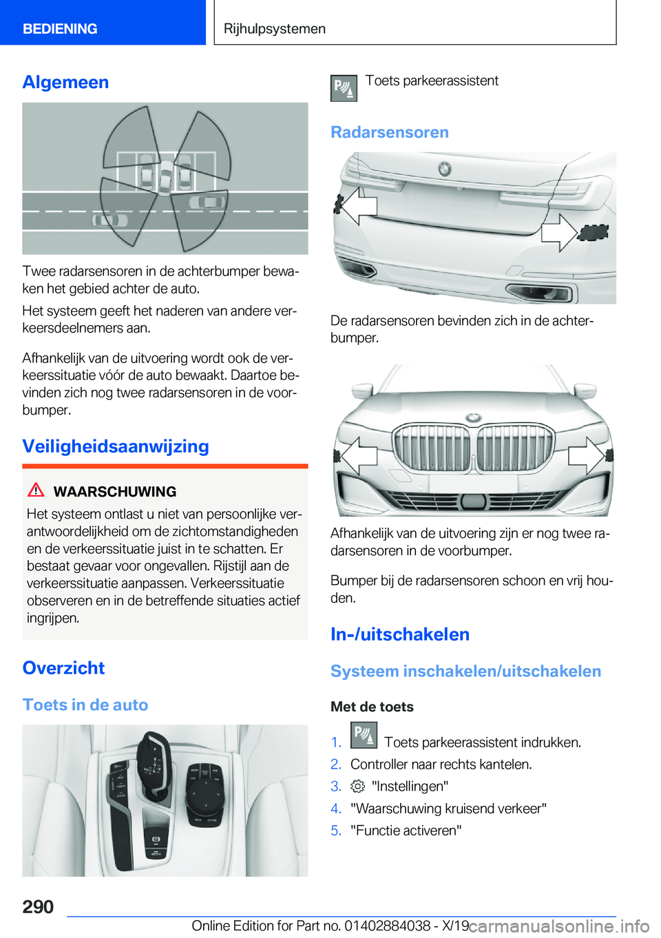 BMW 7 SERIES 2020  Instructieboekjes (in Dutch) �A�l�g�e�m�e�e�n
�T�w�e�e��r�a�d�a�r�s�e�n�s�o�r�e�n��i�n��d�e��a�c�h�t�e�r�b�u�m�p�e�r��b�e�w�aj�k�e�n��h�e�t��g�e�b�i�e�d��a�c�h�t�e�r��d�e��a�u�t�o�.
�H�e�t��s�y�s�t�e�e�m��g�e�e�f�t�