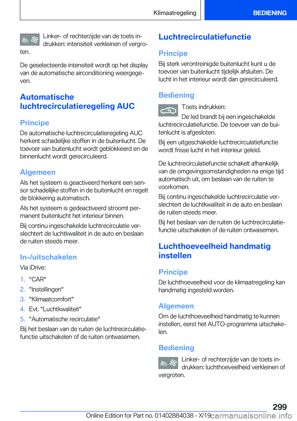 BMW 7 SERIES 2020  Instructieboekjes (in Dutch) �L�i�n�k�e�r�-��o�f��r�e�c�h�t�e�r�z�i�j�d�e��v�a�n��d�e��t�o�e�t�s��i�nj�d�r�u�k�k�e�n�:��i�n�t�e�n�s�i�t�e�i�t��v�e�r�k�l�e�i�n�e�n��o�f��v�e�r�g�r�oj
�t�e�n�.
�D�e��g�e�s�e�l�e�c�t�e�e