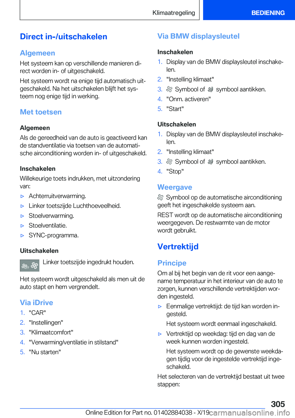 BMW 7 SERIES 2020  Instructieboekjes (in Dutch) �D�i�r�e�c�t��i�n�-�/�u�i�t�s�c�h�a�k�e�l�e�n
�A�l�g�e�m�e�e�n �H�e�t��s�y�s�t�e�e�m��k�a�n��o�p��v�e�r�s�c�h�i�l�l�e�n�d�e��m�a�n�i�e�r�e�n��d�ij�r�e�c�t��w�o�r�d�e�n��i�n�-��o�f��u�i�t�g