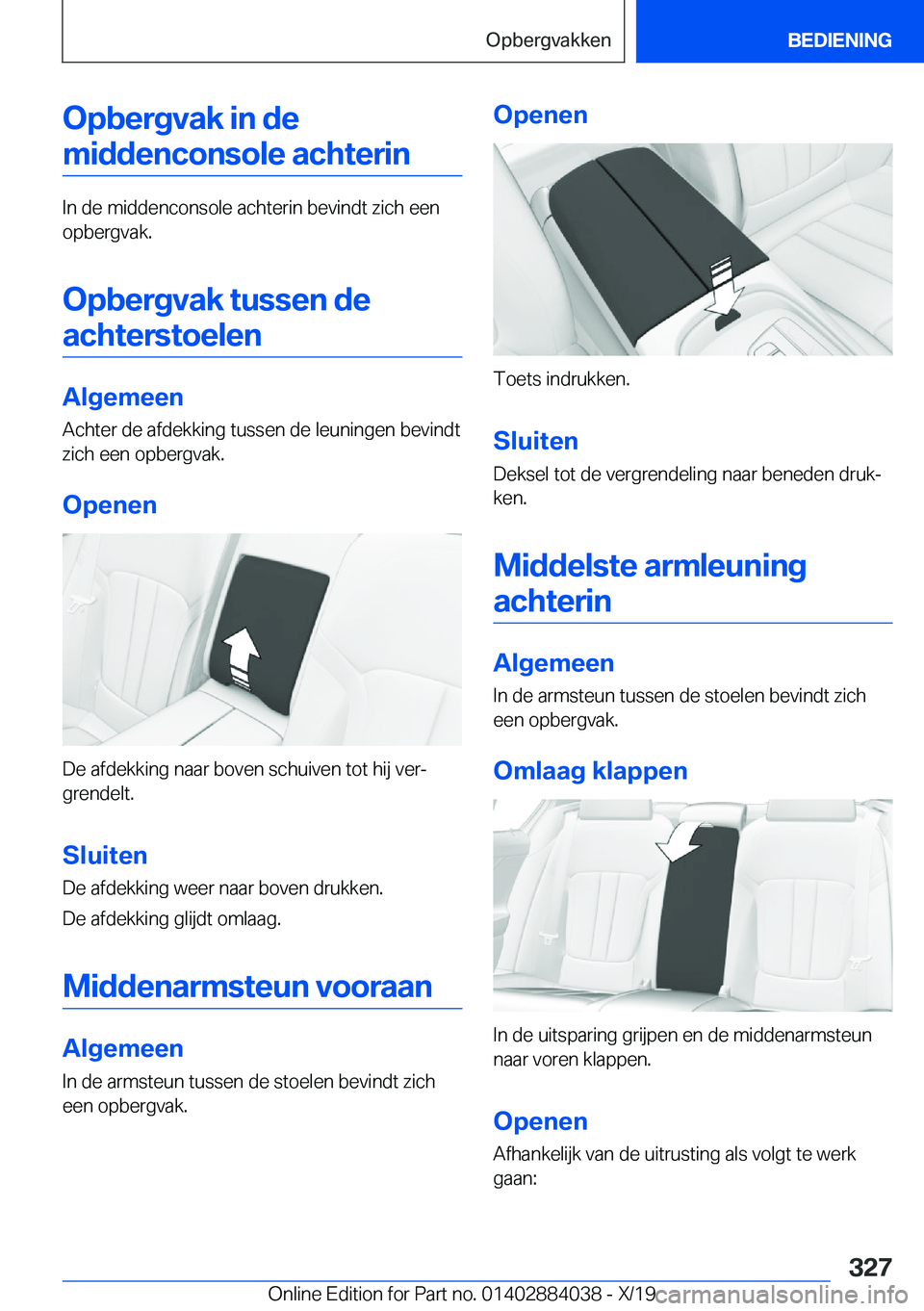 BMW 7 SERIES 2020  Instructieboekjes (in Dutch) �O�p�b�e�r�g�v�a�k��i�n��d�e�m�i�d�d�e�n�c�o�n�s�o�l�e��a�c�h�t�e�r�i�n
�I�n��d�e��m�i�d�d�e�n�c�o�n�s�o�l�e��a�c�h�t�e�r�i�n��b�e�v�i�n�d�t��z�i�c�h��e�e�n
�o�p�b�e�r�g�v�a�k�.
�O�p�b�e�r�g�