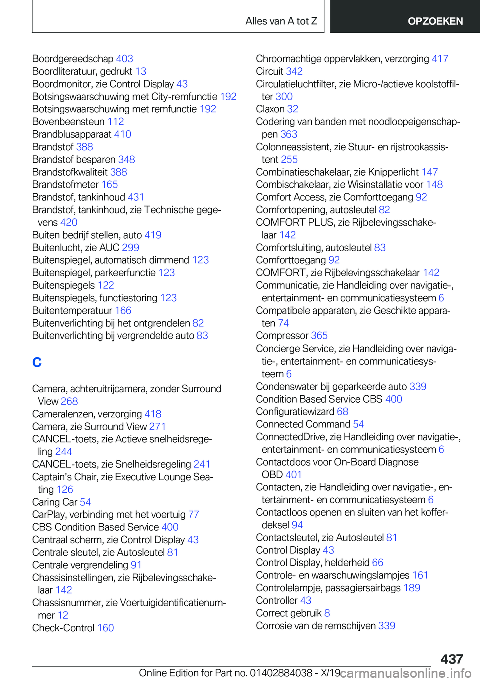 BMW 7 SERIES 2020  Instructieboekjes (in Dutch) �B�o�o�r�d�g�e�r�e�e�d�s�c�h�a�p��4�0�3�
�B�o�o�r�d�l�i�t�e�r�a�t�u�u�r�,��g�e�d�r�u�k�t� �1�3�
�B�o�o�r�d�m�o�n�i�t�o�r�,��z�i�e��C�o�n�t�r�o�l��D�i�s�p�l�a�y� �4�3�
�B�o�t�s�i�n�g�s�w�a�a�