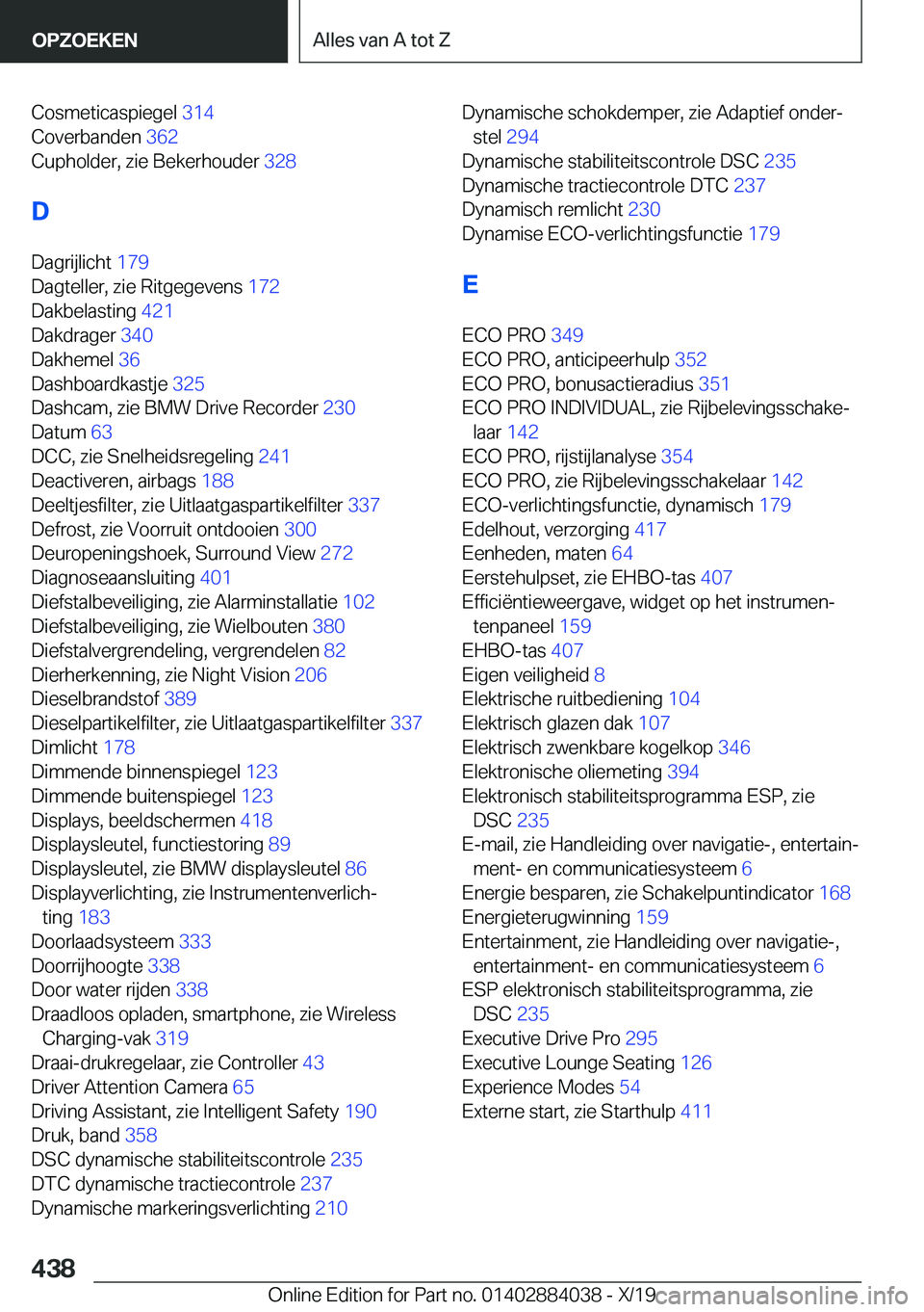 BMW 7 SERIES 2020  Instructieboekjes (in Dutch) �C�o�s�m�e�t�i�c�a�s�p�i�e�g�e�l��3�1�4�
�C�o�v�e�r�b�a�n�d�e�n� �3�6�2�
�C�u�p�h�o�l�d�e�r�,��z�i�e��B�e�k�e�r�h�o�u�d�e�r� �3�2�8�
�D
�D�a�g�r�i�j�l�i�c�h�t� �1�7�9�
�D�a�g�t�e�l�l�e�r�,�