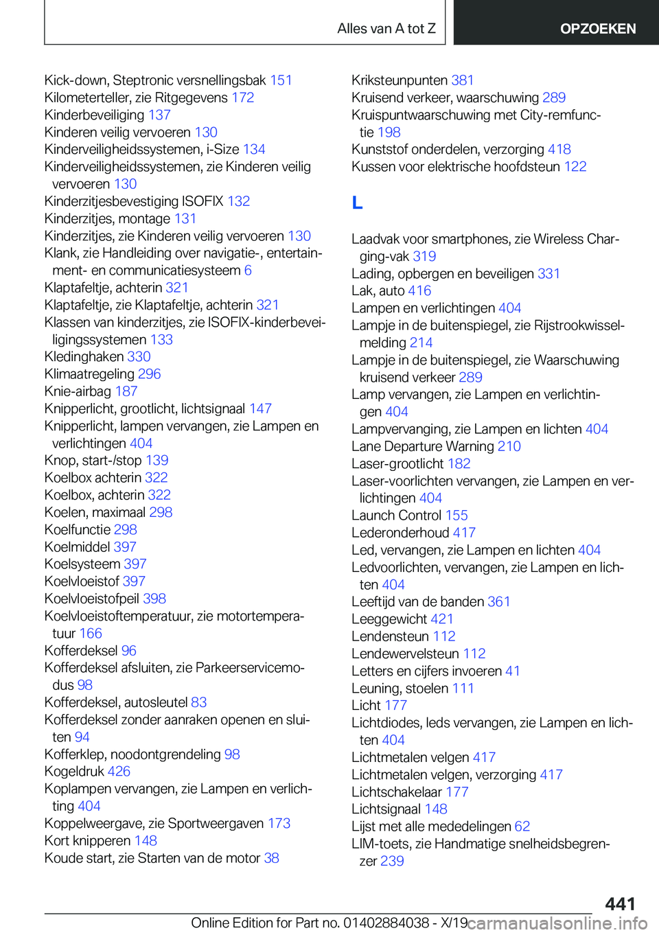 BMW 7 SERIES 2020  Instructieboekjes (in Dutch) �K�i�c�k�-�d�o�w�n�,��S�t�e�p�t�r�o�n�i�c��v�e�r�s�n�e�l�l�i�n�g�s�b�a�k��1�5�1�
�K�i�l�o�m�e�t�e�r�t�e�l�l�e�r�,��z�i�e��R�i�t�g�e�g�e�v�e�n�s� �1�7�2�
�K�i�n�d�e�r�b�e�v�e�i�l�i�g�i�n�g� �1