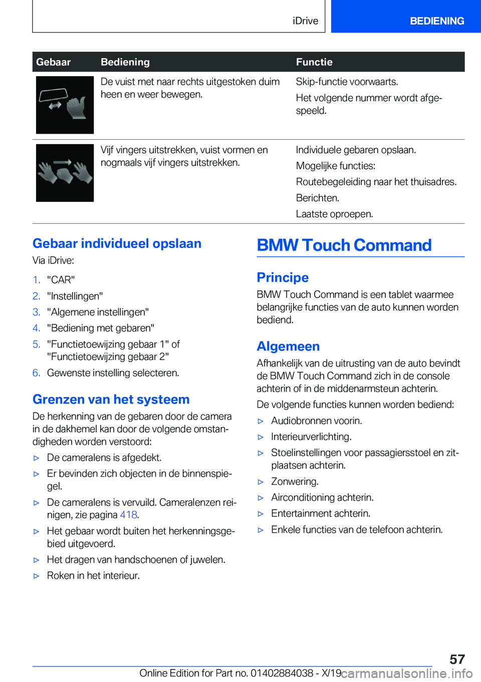 BMW 7 SERIES 2020  Instructieboekjes (in Dutch) �G�e�b�a�a�r�B�e�d�i�e�n�i�n�g�F�u�n�c�t�i�e�D�e��v�u�i�s�t��m�e�t��n�a�a�r��r�e�c�h�t�s��u�i�t�g�e�s�t�o�k�e�n��d�u�i�m�h�e�e�n��e�n��w�e�e�r��b�e�w�e�g�e�n�.�S�k�i�p�-�f�u�n�c�t�i�e��v�o�o