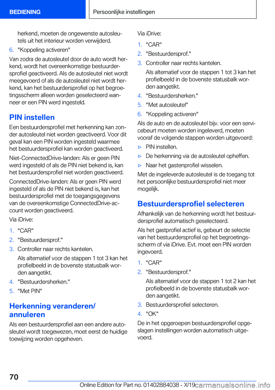 BMW 7 SERIES 2020  Instructieboekjes (in Dutch) �h�e�r�k�e�n�d�,��m�o�e�t�e�n��d�e��o�n�g�e�w�e�n�s�t�e��a�u�t�o�s�l�e�uj
�t�e�l�s��u�i�t��h�e�t��i�n�t�e�r�i�e�u�r��w�o�r�d�e�n��v�e�r�w�i�j�d�e�r�d�.�6�.��K�o�p�p�e�l�i�n�g��a�c�t�i�v�e�