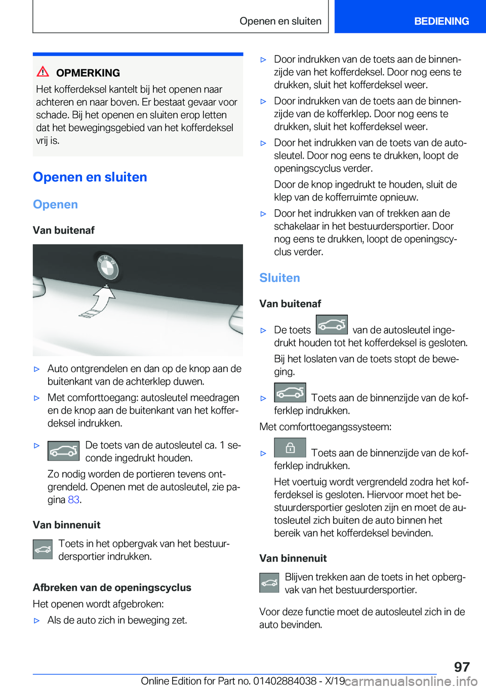 BMW 7 SERIES 2020  Instructieboekjes (in Dutch) �O�P�M�E�R�K�I�N�G
�H�e�t��k�o�f�f�e�r�d�e�k�s�e�l��k�a�n�t�e�l�t��b�i�j��h�e�t��o�p�e�n�e�n��n�a�a�r �a�c�h�t�e�r�e�n��e�n��n�a�a�r��b�o�v�e�n�.��E�r��b�e�s�t�a�a�t��g�e�v�a�a�r��v�o�o�r