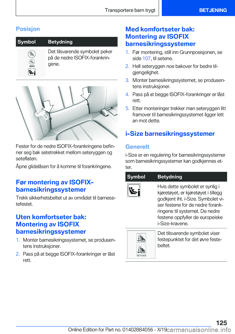 BMW 7 SERIES 2020  InstruksjonsbØker (in Norwegian) �P�o�s�i�s�j�o�n�S�y�m�b�o�l�B�e�t�y�d�n�i�n�g�D�e�t��t�i�l�s�v�a�r�e�n�d�e��s�y�m�b�o�l�e�t��p�e�k�e�r
�p�å��d�e��n�e�d�r�e��I�S�O�F�I�X�-�f�o�r�a�n�k�r�i�nj
�g�e�n�e�.
�F�e�s�t�e�r��f�o�r�