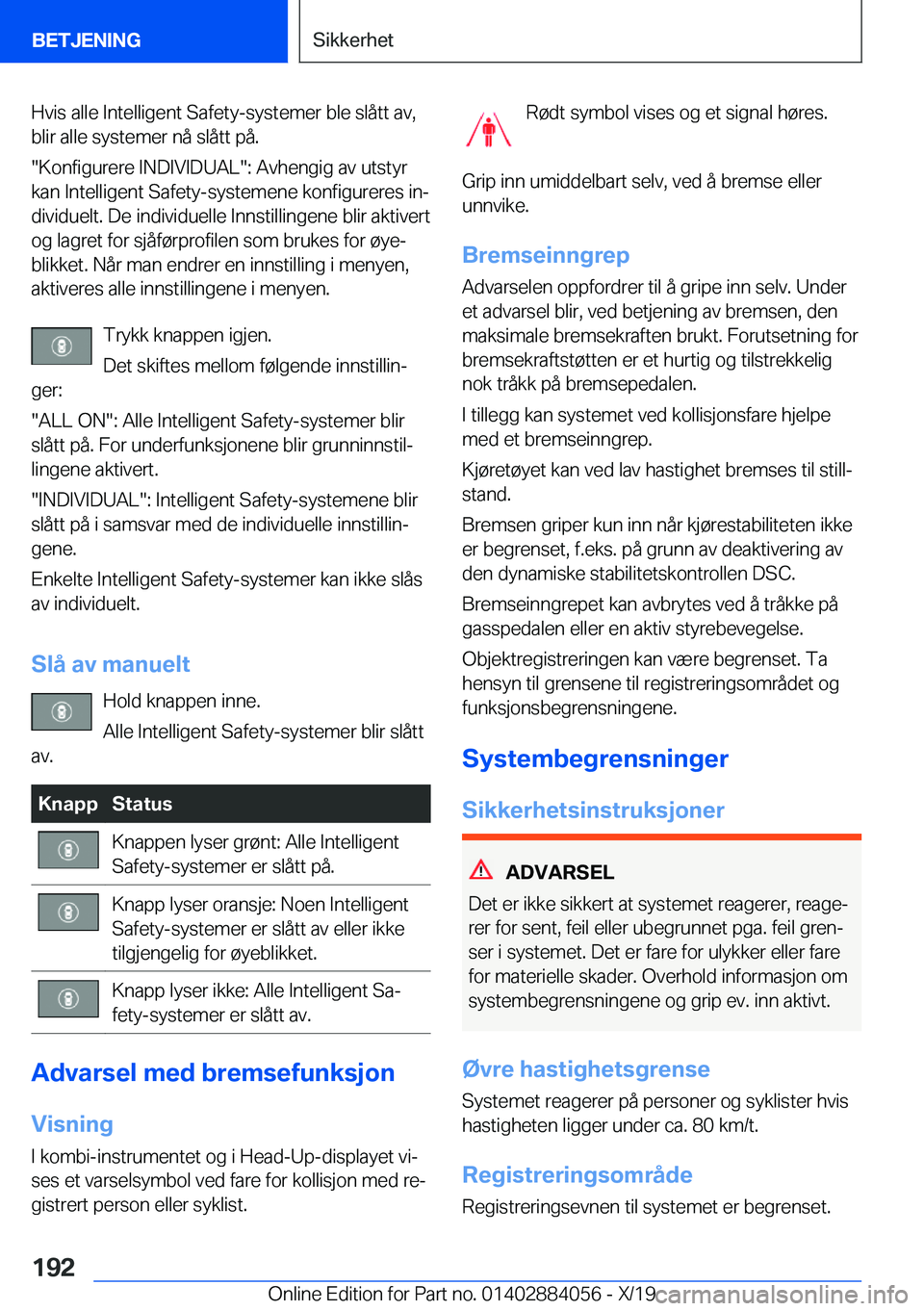 BMW 7 SERIES 2020  InstruksjonsbØker (in Norwegian) �H�v�i�s��a�l�l�e��I�n�t�e�l�l�i�g�e�n�t��S�a�f�e�t�y�-�s�y�s�t�e�m�e�r��b�l�e��s�l�å�t�t��a�v�,�b�l�i�r��a�l�l�e��s�y�s�t�e�m�e�r��n�å��s�l�å�t�t��p�å�.
��K�o�n�f�i�g�u�r�e�r�e��I�N�