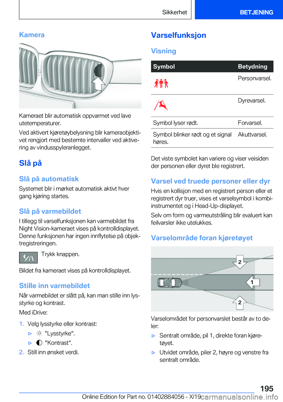 BMW 7 SERIES 2020  InstruksjonsbØker (in Norwegian) �K�a�m�e�r�a
�K�a�m�e�r�a�e�t��b�l�i�r��a�u�t�o�m�a�t�i�s�k��o�p�p�v�a�r�m�e�t��v�e�d��l�a�v�e
�u�t�e�t�e�m�p�e�r�a�t�u�r�e�r�.
�V�e�d��a�k�t�i�v�e�r�t��k�j�