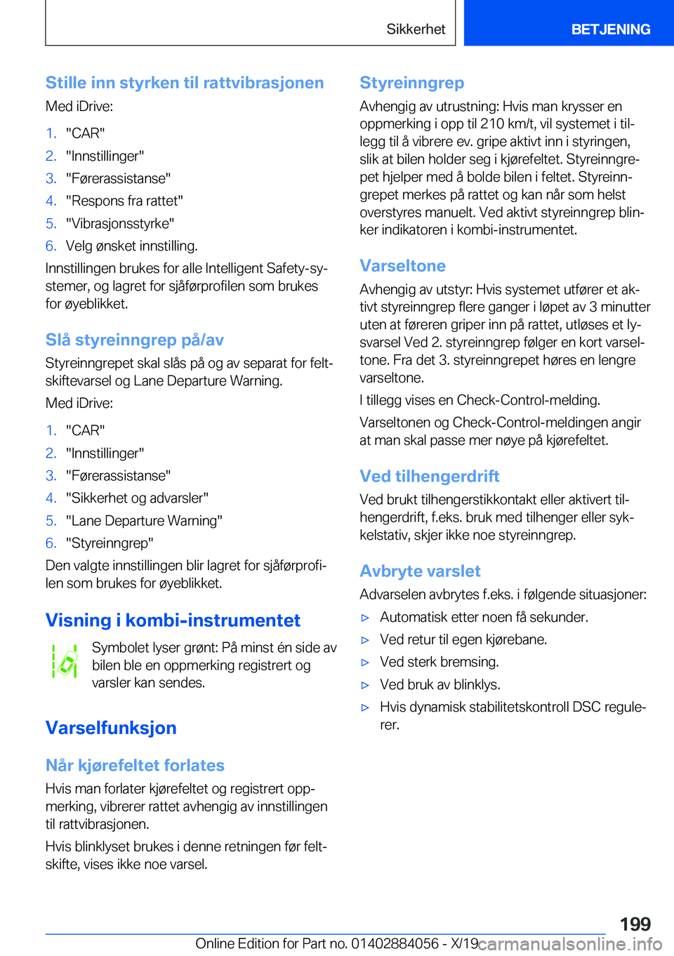 BMW 7 SERIES 2020  InstruksjonsbØker (in Norwegian) �S�t�i�l�l�e��i�n�n��s�t�y�r�k�e�n��t�i�l��r�a�t�t�v�i�b�r�a�s�j�o�n�e�n
�M�e�d��i�D�r�i�v�e�:�1�.��C�A�R��2�.��I�n�n�s�t�i�l�l�i�n�g�e�r��3�.��F�
