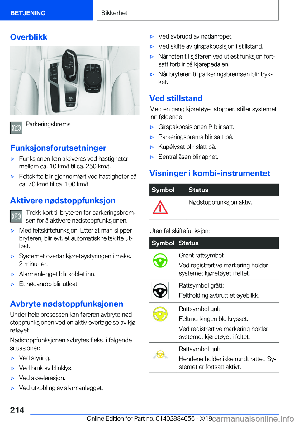 BMW 7 SERIES 2020  InstruksjonsbØker (in Norwegian) �O�v�e�r�b�l�i�k�k
�P�a�r�k�e�r�i�n�g�s�b�r�e�m�s
�F�u�n�k�s�j�o�n�s�f�o�r�u�t�s�e�t�n�i�n�g�e�r
'x�F�u�n�k�s�j�o�n�e�n��k�a�n��a�k�t�i�v�e�r�e�s��v�e�d��h�a�s�t�i�g�h�e�t�e�r �m�e�l�l�o�m��c