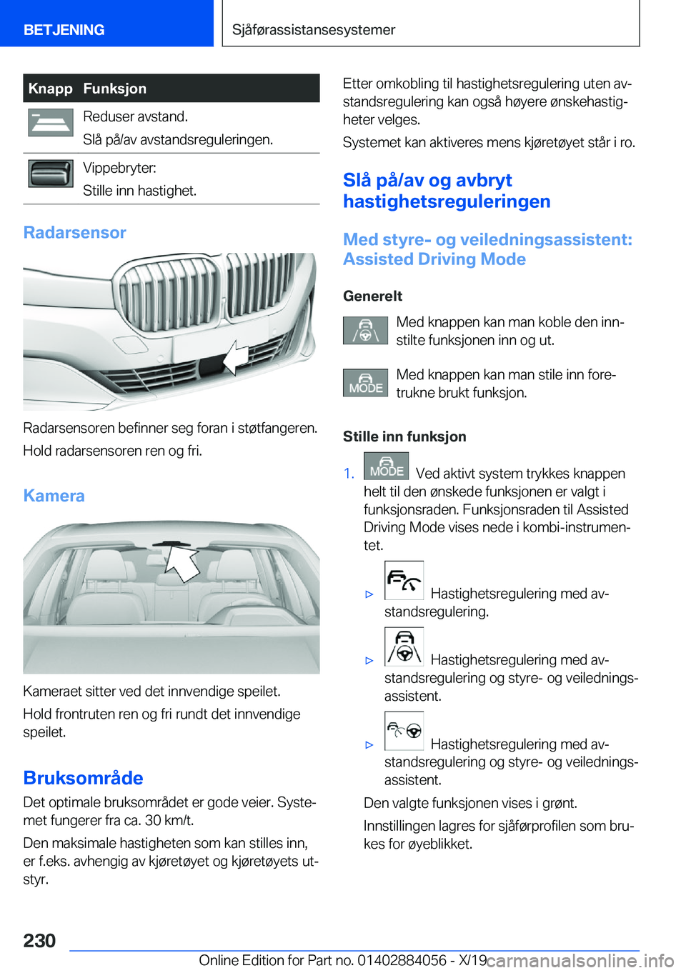 BMW 7 SERIES 2020  InstruksjonsbØker (in Norwegian) �K�n�a�p�p�F�u�n�k�s�j�o�n�R�e�d�u�s�e�r��a�v�s�t�a�n�d�.
�S�l�å��p�å�/�a�v��a�v�s�t�a�n�d�s�r�e�g�u�l�e�r�i�n�g�e�n�.�V�i�p�p�e�b�r�y�t�e�r�:
�S�t�i�l�l�e��i�n�n��h�a�s�t�i�g�h�e�t�.
�R�a�d�a�