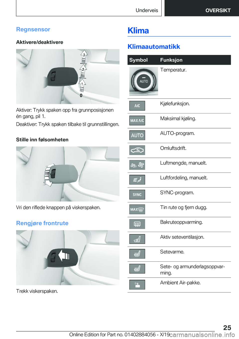 BMW 7 SERIES 2020  InstruksjonsbØker (in Norwegian) �R�e�g�n�s�e�n�s�o�r
�A�k�t�i�v�e�r�e�/�d�e�a�k�t�i�v�e�r�e
�A�k�t�i�v�e�r�:��T�r�y�k�k��s�p�a�k�e�n��o�p�p��f�r�a��g�r�u�n�n�p�o�s�i�s�j�o�n�e�n
�