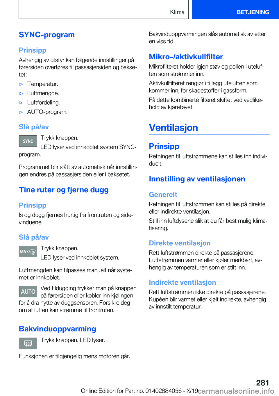 BMW 7 SERIES 2020  InstruksjonsbØker (in Norwegian) �S�Y�N�C�-�p�r�o�g�r�a�m
�P�r�i�n�s�i�p�p �A�v�h�e�n�g�i�g��a�v��u�t�s�t�y�r��k�a�n��f�