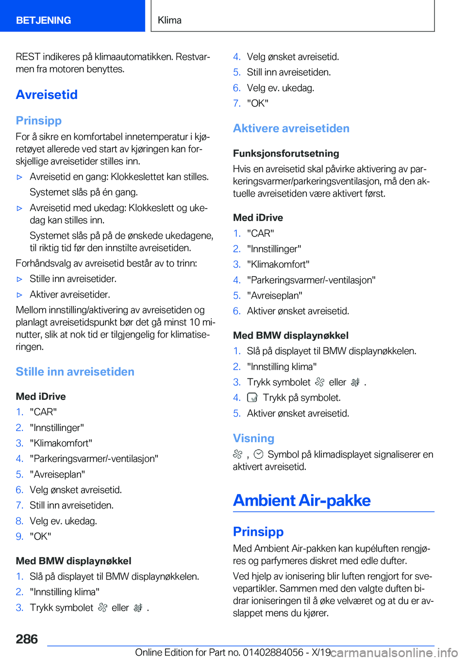 BMW 7 SERIES 2020  InstruksjonsbØker (in Norwegian) �R�E�S�T��i�n�d�i�k�e�r�e�s��p�å��k�l�i�m�a�a�u�t�o�m�a�t�i�k�k�e�n�.��R�e�s�t�v�a�rj�m�e�n��f�r�a��m�o�t�o�r�e�n��b�e�n�y�t�t�e�s�.
�A�v�r�e�i�s�e�t�i�d
�P�r�i�n�s�i�p�p �F�o�r��å��s�i�k�
