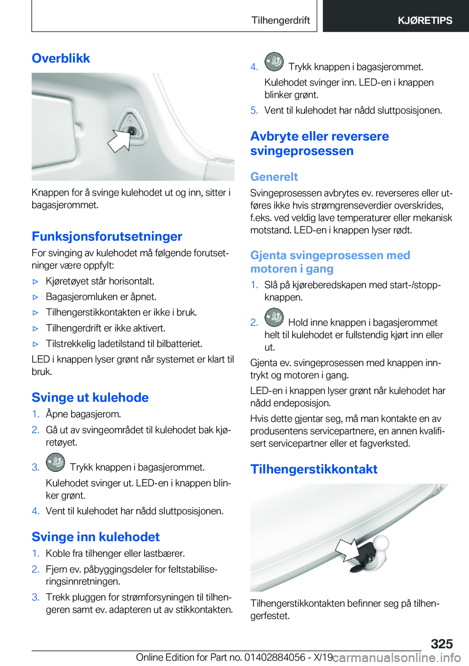 BMW 7 SERIES 2020  InstruksjonsbØker (in Norwegian) �O�v�e�r�b�l�i�k�k
�K�n�a�p�p�e�n��f�o�r��å��s�v�i�n�g�e��k�u�l�e�h�o�d�e�t��u�t��o�g��i�n�n�,��s�i�t�t�e�r��i
�b�a�g�a�s�j�e�r�o�m�m�e�t�.
�F�u�n�k�s�j�o�n�s�f�o�r�u�t�s�e�t�n�i�n�g�e�r
�F�