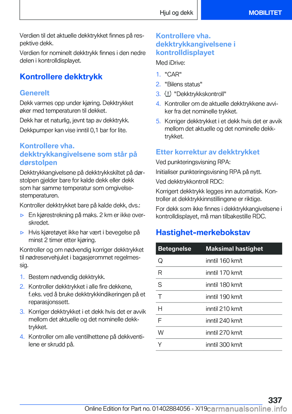 BMW 7 SERIES 2020  InstruksjonsbØker (in Norwegian) �V�e�r�d�i�e�n��t�i�l��d�e�t��a�k�t�u�e�l�l�e��d�e�k�k�t�r�y�k�k�e�t��f�i�n�n�e�s��p�å��r�e�sj�p�e�k�t�i�v�e��d�e�k�k�.
�V�e�r�d�i�e�n��f�o�r��n�o�m�i�n�e�l�t��d�e�k�k�t�r�y�k�k��f�i�n�n