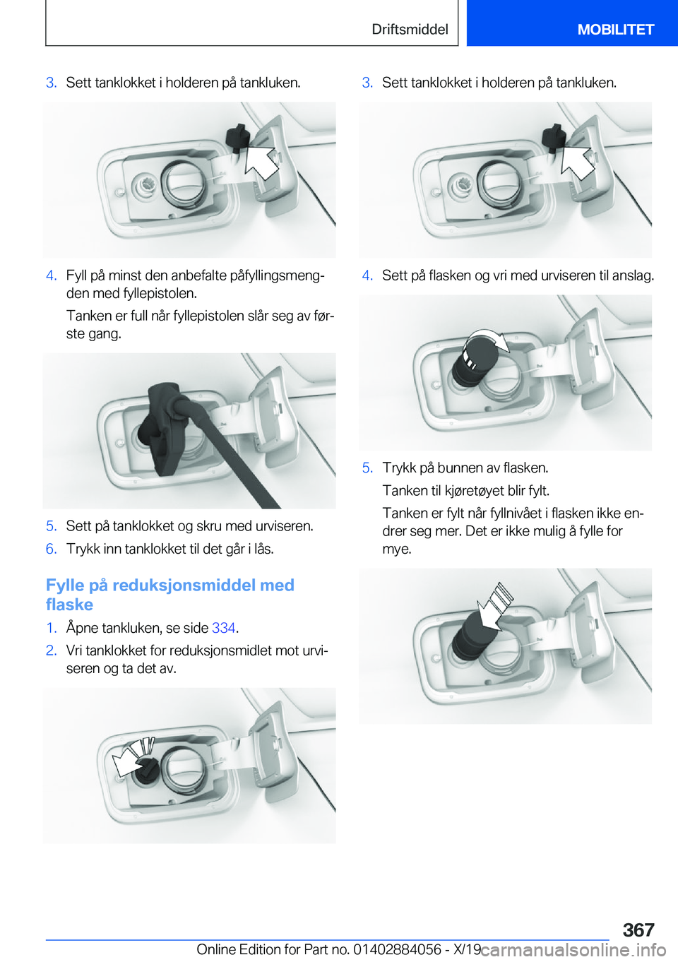 BMW 7 SERIES 2020  InstruksjonsbØker (in Norwegian) �3�.�S�e�t�t��t�a�n�k�l�o�k�k�e�t��i��h�o�l�d�e�r�e�n��p�å��t�a�n�k�l�u�k�e�n�.�4�.�F�y�l�l��p�å��m�i�n�s�t��d�e�n��a�n�b�e�f�a�l�t�e��p�å�f�y�l�l�i�n�g�s�m�e�n�gj�d�e�n��m�e�d��f�y�l�
