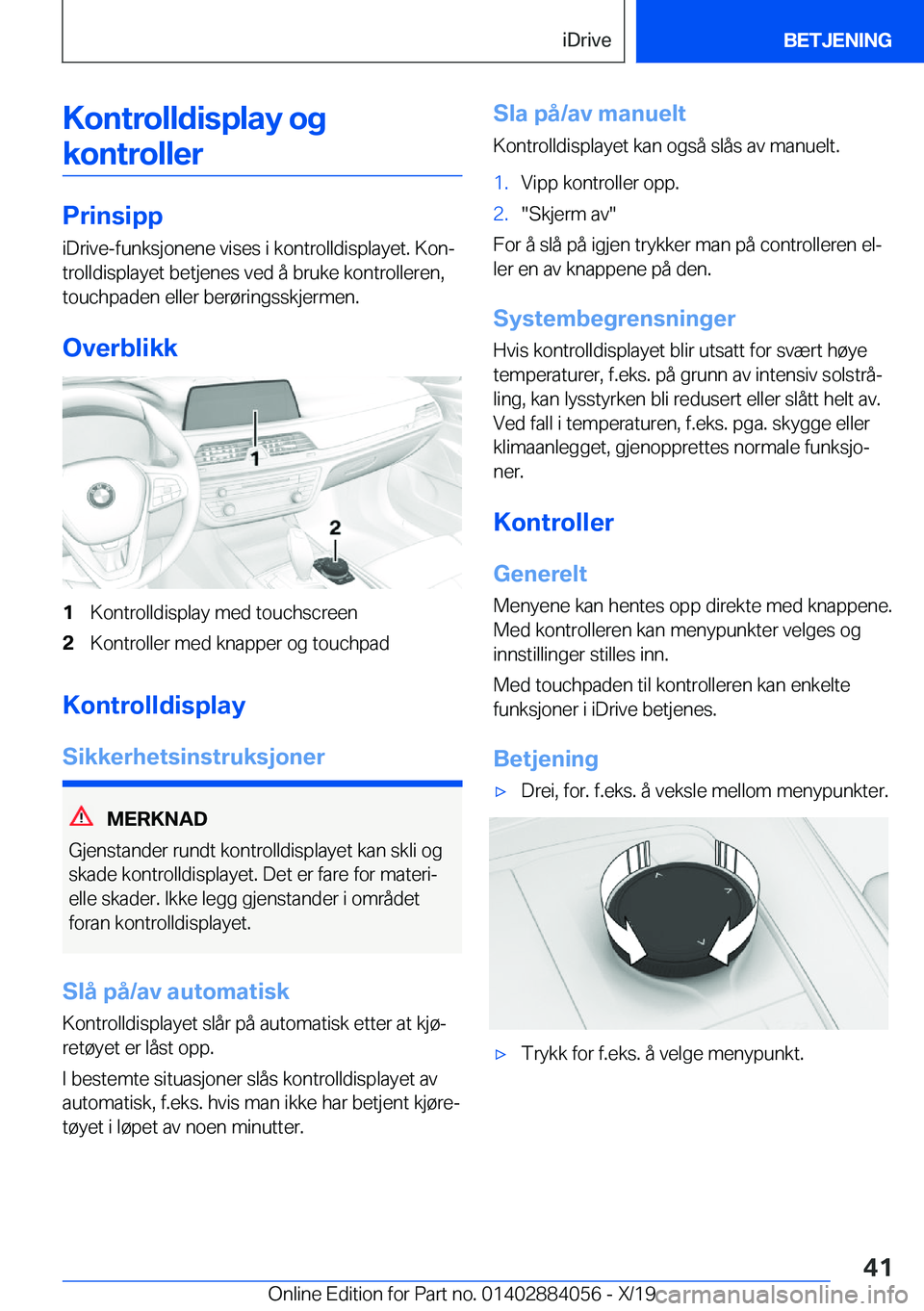 BMW 7 SERIES 2020  InstruksjonsbØker (in Norwegian) �K�o�n�t�r�o�l�l�d�i�s�p�l�a�y��o�g�k�o�n�t�r�o�l�l�e�r
�P�r�i�n�s�i�p�p
�i�D�r�i�v�e�-�f�u�n�k�s�j�o�n�e�n�e��v�i�s�e�s��i��k�o�n�t�r�o�l�l�d�i�s�p�l�a�y�e�t�.��K�o�nj
�t�r�o�l�l�d�i�s�p�l�a�y�