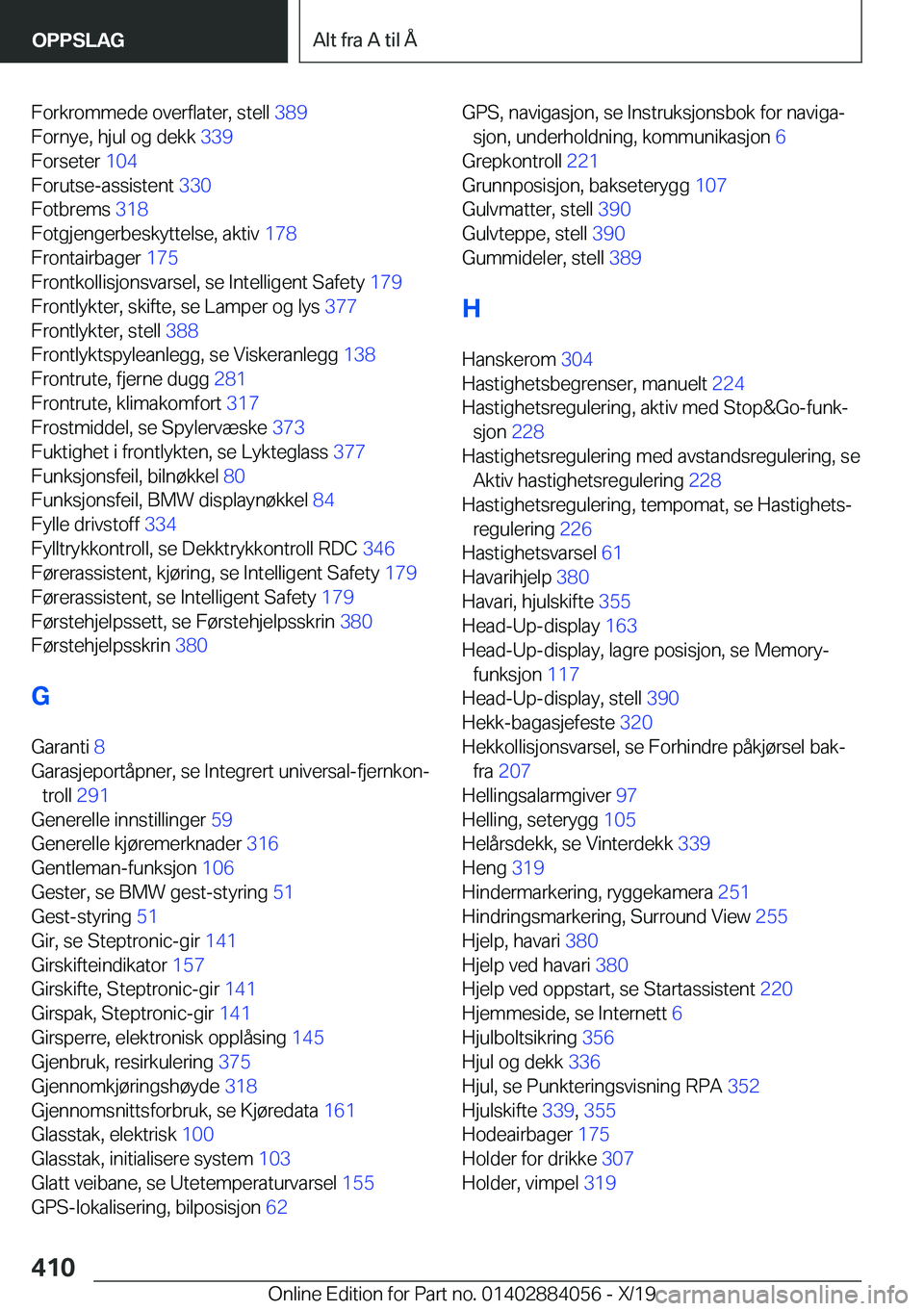 BMW 7 SERIES 2020  InstruksjonsbØker (in Norwegian) �F�o�r�k�r�o�m�m�e�d�e��o�v�e�r�f�l�a�t�e�r�,��s�t�e�l�l��3�8�9�
�F�o�r�n�y�e�,��h�j�u�l��o�g��d�e�k�k� �3�3�9�
�F�o�r�s�e�t�e�r� �1�0�4�
�F�o�r�u�t�s�e�-�a�s�s�i�s�t�e�n�t� �3�3�0�
�F�o�