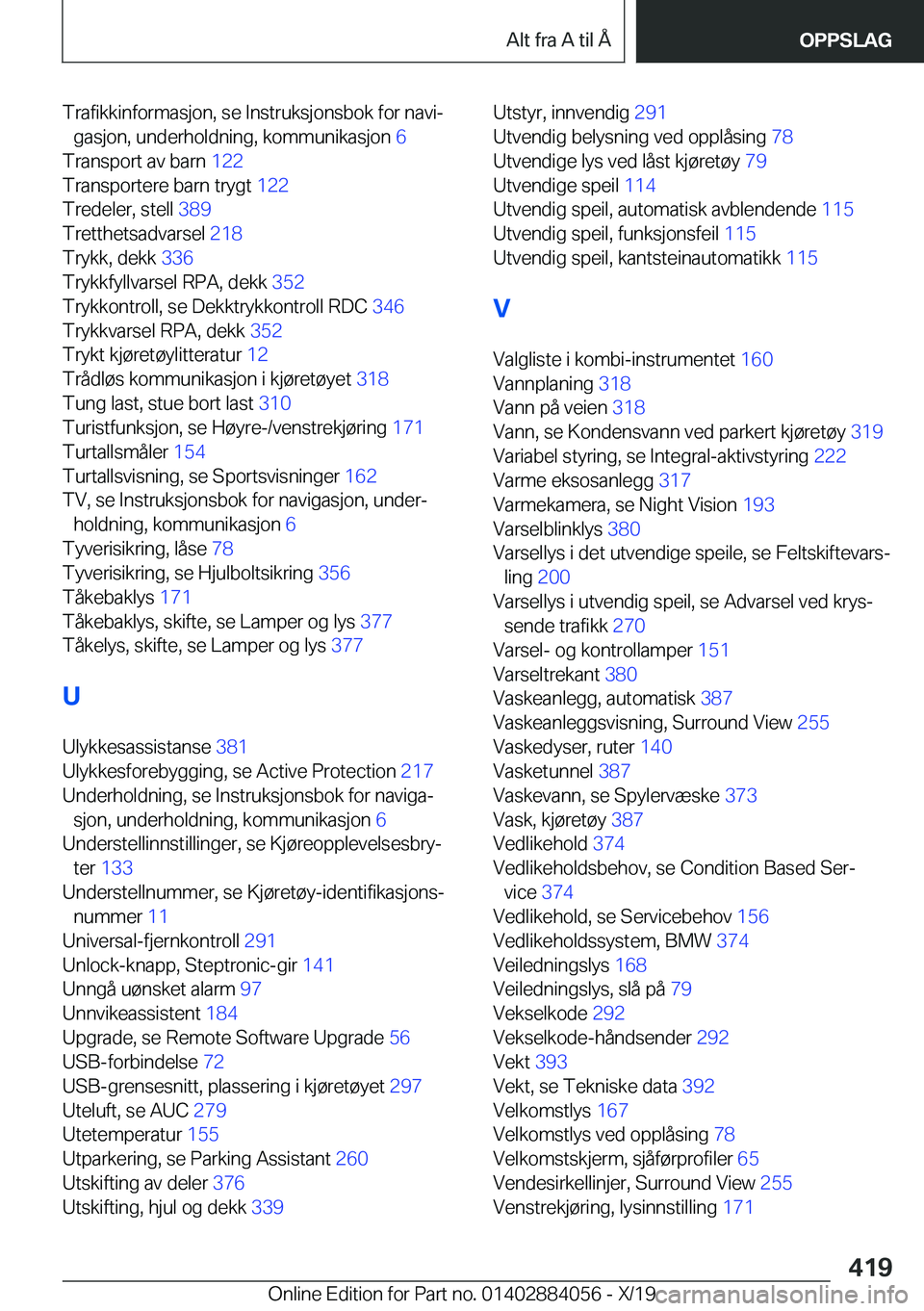 BMW 7 SERIES 2020  InstruksjonsbØker (in Norwegian) �T�r�a�f�i�k�k�i�n�f�o�r�m�a�s�j�o�n�,��s�e��I�n�s�t�r�u�k�s�j�o�n�s�b�o�k��f�o�r��n�a�v�ij�g�a�s�j�o�n�,��u�n�d�e�r�h�o�l�d�n�i�n�g�,��k�o�m�m�u�n�i�k�a�s�j�o�n� �6�
�T�r�a�n�s�p�o�r�t��a�v