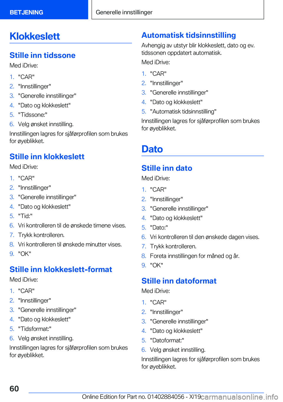 BMW 7 SERIES 2020  InstruksjonsbØker (in Norwegian) �K�l�o�k�k�e�s�l�e�t�t
�S�t�i�l�l�e��i�n�n��t�i�d�s�s�o�n�e
�M�e�d��i�D�r�i�v�e�:
�1�.��C�A�R��2�.��I�n�n�s�t�i�l�l�i�n�g�e�r��3�.��G�e�n�e�r�e�l�l�e��i�n�n�s�t�i�l�l�i�n�g�e�r��4�.��D�a�t�