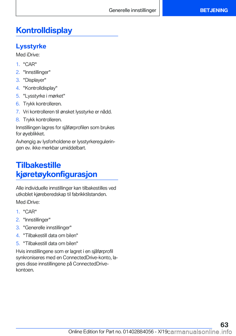 BMW 7 SERIES 2020  InstruksjonsbØker (in Norwegian) �K�o�n�t�r�o�l�l�d�i�s�p�l�a�y
�L�y�s�s�t�y�r�k�e
�M�e�d��i�D�r�i�v�e�:
�1�.��C�A�R��2�.��I�n�n�s�t�i�l�l�i�n�g�e�r��3�.��D�i�s�p�l�a�y�e�r��4�.��K�o�n�t�r�o�l�l�d�i�s�p�l�a�y��5�.��L�y�s�s�