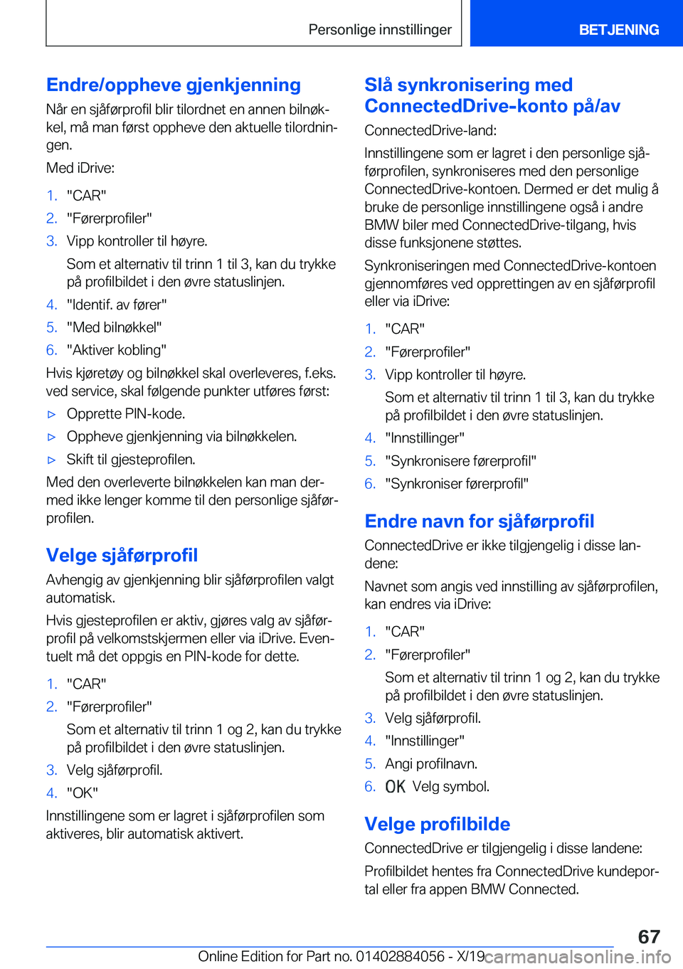BMW 7 SERIES 2020  InstruksjonsbØker (in Norwegian) �E�n�d�r�e�/�o�p�p�h�e�v�e��g�j�e�n�k�j�e�n�n�i�n�g
�N�å�r��e�n��s�j�å�f�