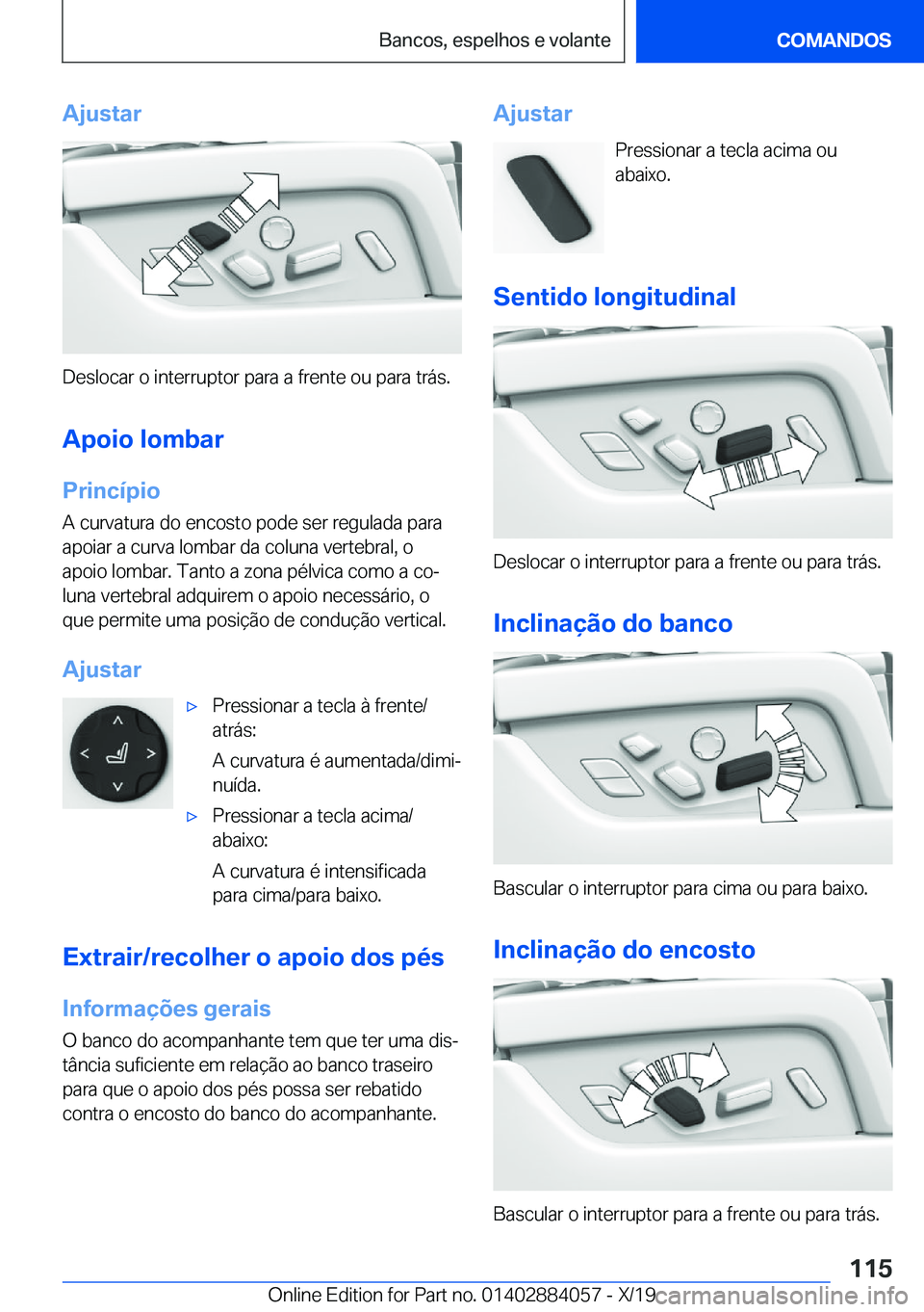 BMW 7 SERIES 2020  Manual do condutor (in Portuguese) �A�j�u�s�t�a�r
�D�e�s�l�o�c�a�r��o��i�n�t�e�r�r�u�p�t�o�r��p�a�r�a��a��f�r�e�n�t�e��o�u��p�a�r�a��t�r�á�s�.�A�p�o�i�o��l�o�m�b�a�r
�P�r�i�n�c�