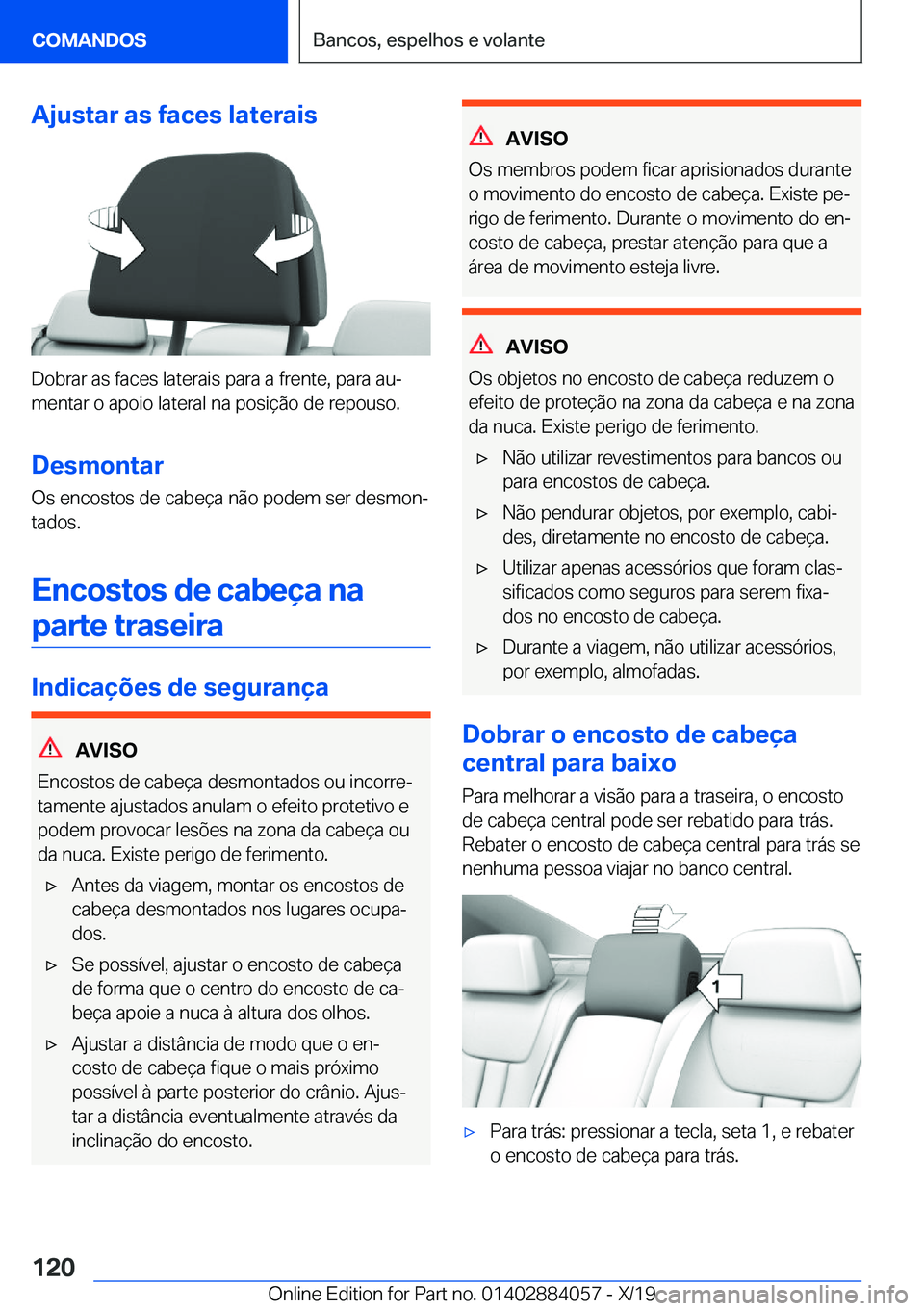 BMW 7 SERIES 2020  Manual do condutor (in Portuguese) �A�j�u�s�t�a�r��a�s��f�a�c�e�s��l�a�t�e�r�a�i�s
�D�o�b�r�a�r��a�s��f�a�c�e�s��l�a�t�e�r�a�i�s��p�a�r�a��a��f�r�e�n�t�e�,��p�a�r�a��a�uª
�m�e�n�t�a�r��o��a�p�o�i�o��l�a�t�e�r�a�l��n�a�