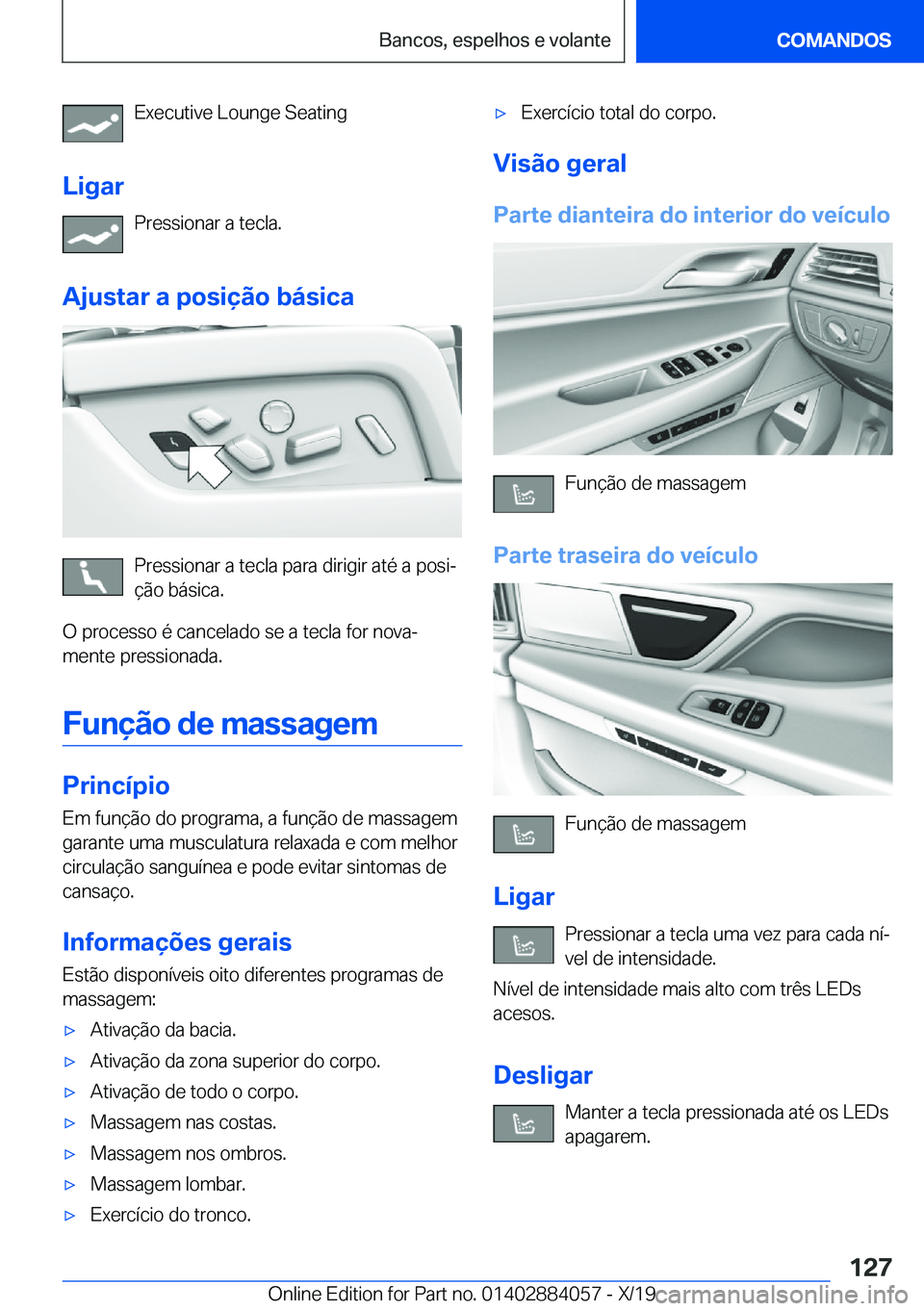 BMW 7 SERIES 2020  Manual do condutor (in Portuguese) �E�x�e�c�u�t�i�v�e��L�o�u�n�g�e��S�e�a�t�i�n�g
�L�i�g�a�r �P�r�e�s�s�i�o�n�a�r��a��t�e�c�l�a�.
�A�j�u�s�t�a�r��a��p�o�s�i�