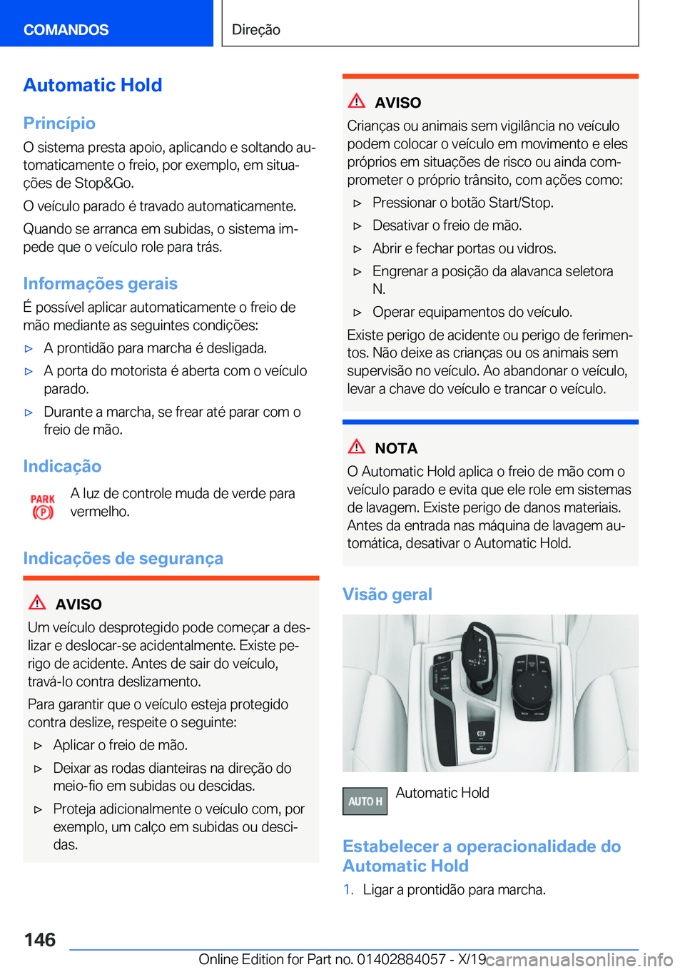 BMW 7 SERIES 2020  Manual do condutor (in Portuguese) �A�u�t�o�m�a�t�i�c��H�o�l�d
�P�r�i�n�c�