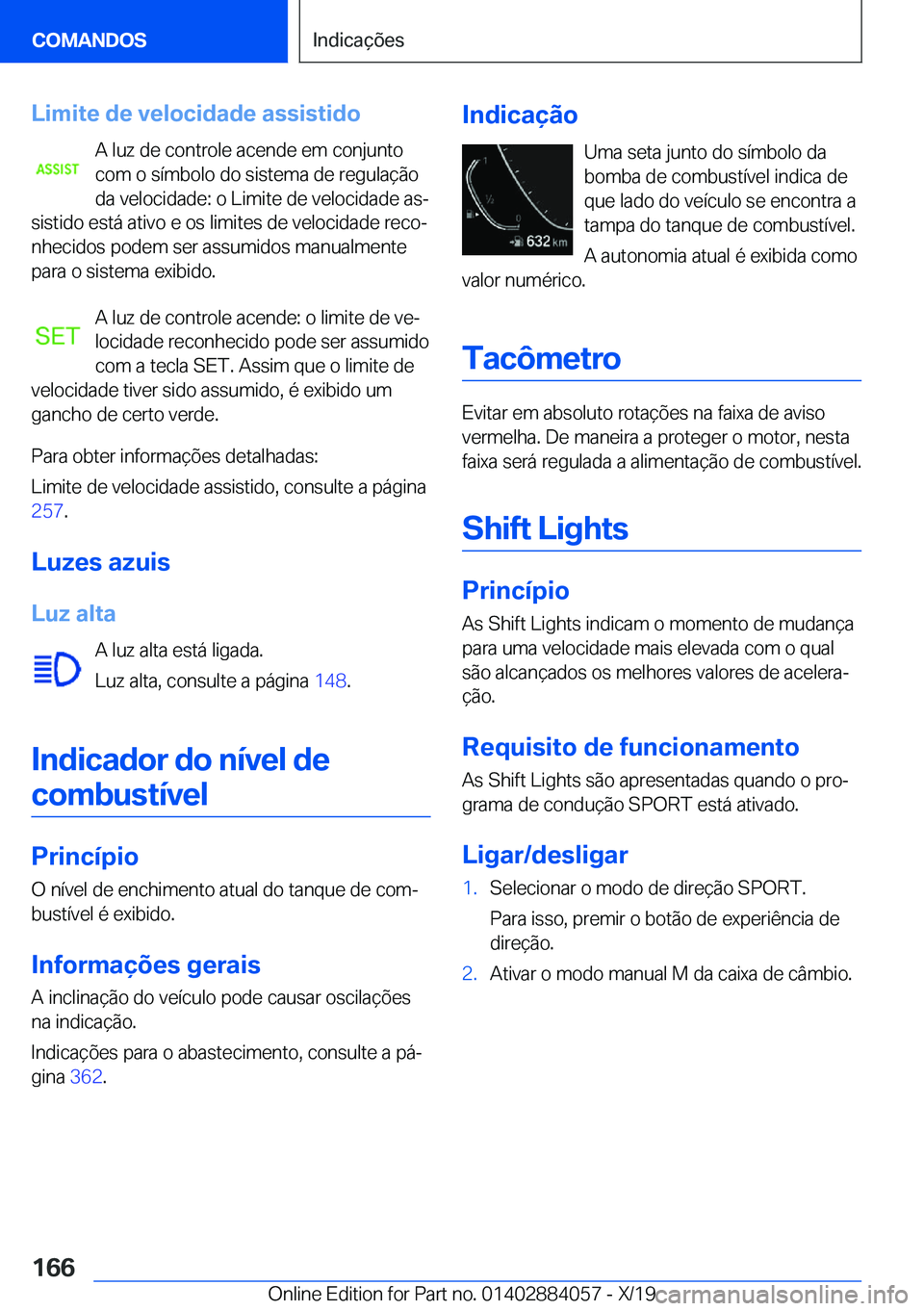 BMW 7 SERIES 2020  Manual do condutor (in Portuguese) �L�i�m�i�t�e��d�e��v�e�l�o�c�i�d�a�d�e��a�s�s�i�s�t�i�d�o�A��l�u�z��d�e��c�o�n�t�r�o�l�e��a�c�e�n�d�e��e�m��c�o�n�j�u�n�t�o
�c�o�m��o��s�
