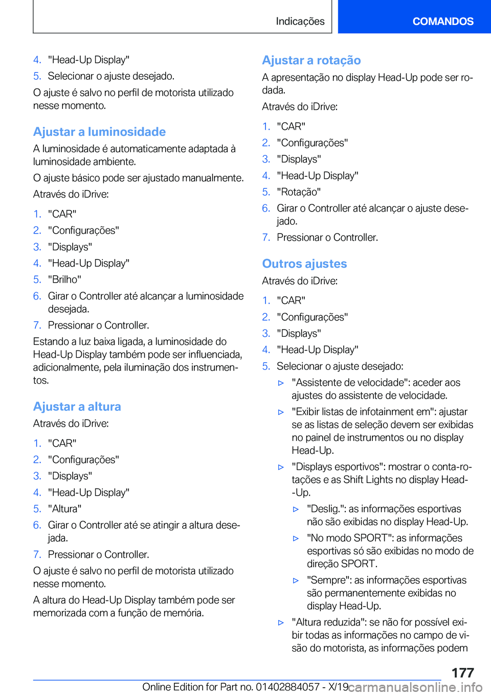 BMW 7 SERIES 2020  Manual do condutor (in Portuguese) �4�.��H�e�a�d�-�U�p��D�i�s�p�l�a�y��5�.�S�e�l�e�c�i�o�n�a�r��o��a�j�u�s�t�e��d�e�s�e�j�a�d�o�.
�O��a�j�u�s�t�e��é��s�a�l�v�o��n�o��p�e�r�f�i�l��d�e��m�o�t�o�r�i�s�t�a��u�t�i�l�i�z�a�d�o