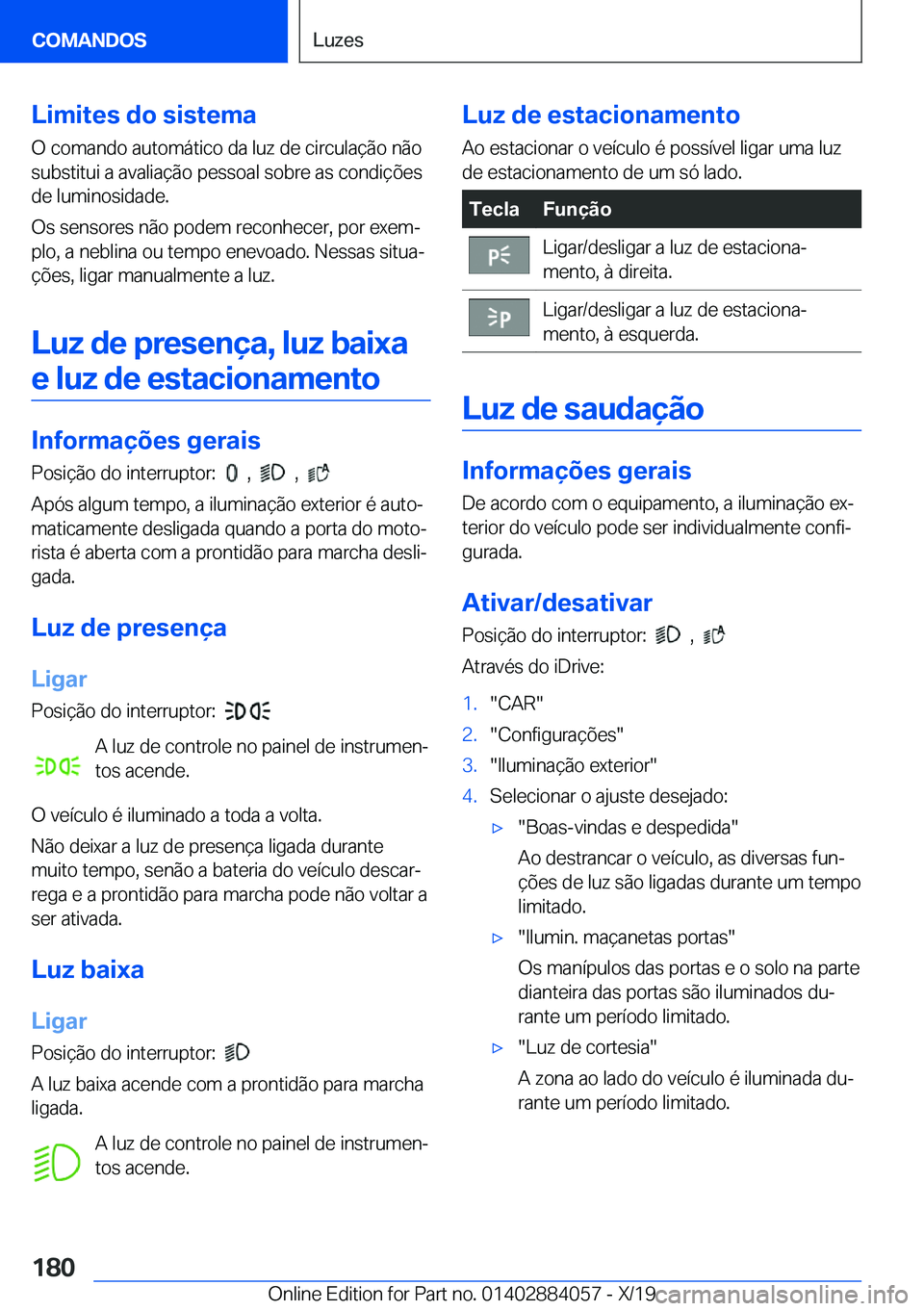 BMW 7 SERIES 2020  Manual do condutor (in Portuguese) �L�i�m�i�t�e�s��d�o��s�i�s�t�e�m�a
�O��c�o�m�a�n�d�o��a�u�t�o�m�á�t�i�c�o��d�a��l�u�z��d�e��c�i�r�c�u�l�a�