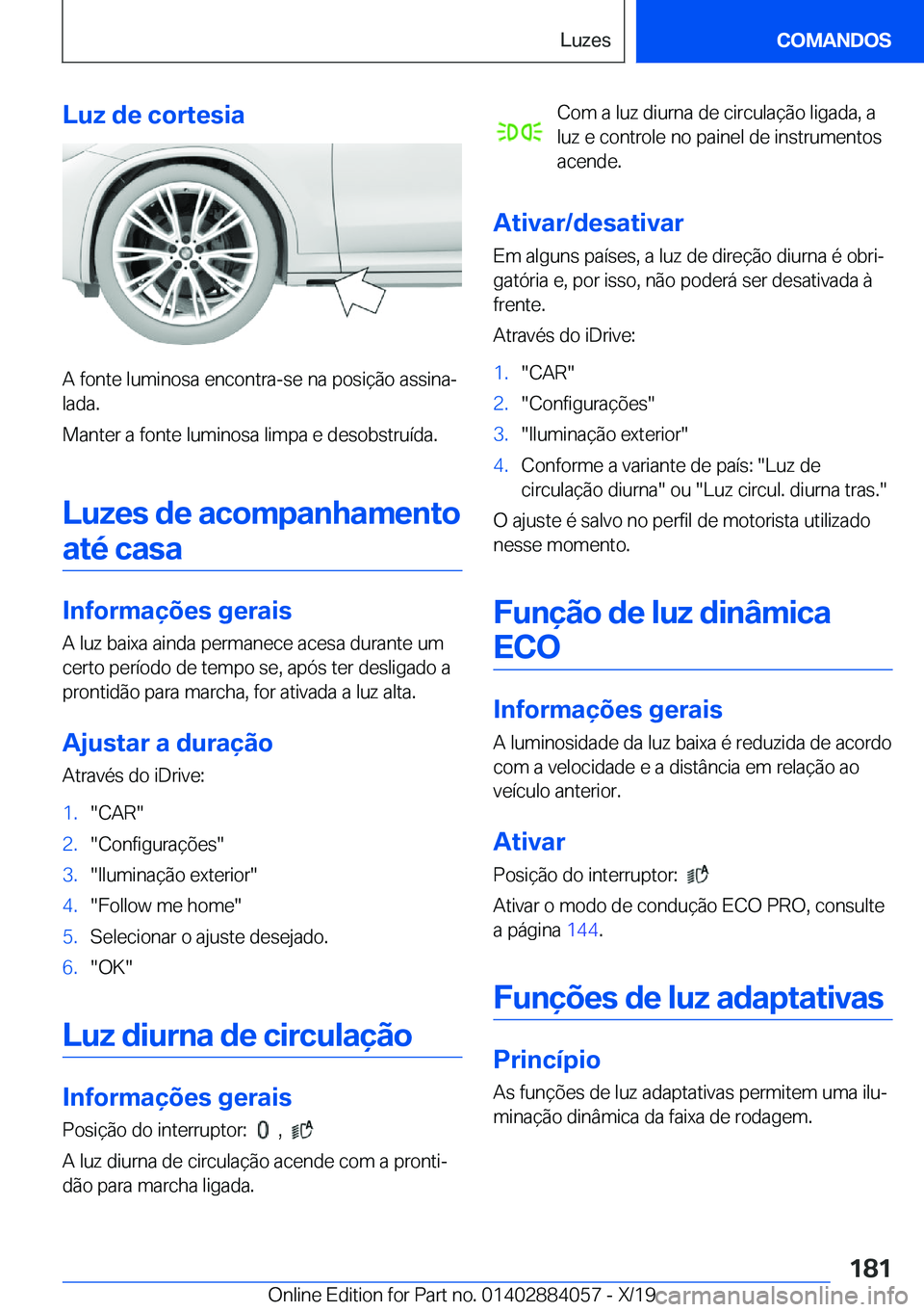 BMW 7 SERIES 2020  Manual do condutor (in Portuguese) �L�u�z��d�e��c�o�r�t�e�s�i�a
�A��f�o�n�t�e��l�u�m�i�n�o�s�a��e�n�c�o�n�t�r�a�-�s�e��n�a��p�o�s�i�