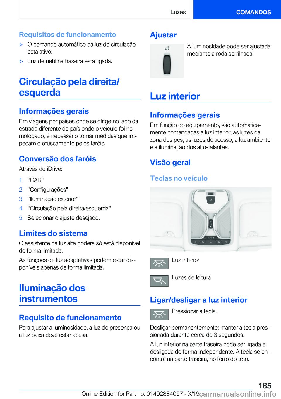 BMW 7 SERIES 2020  Manual do condutor (in Portuguese) �R�e�q�u�i�s�i�t�o�s��d�e��f�u�n�c�i�o�n�a�m�e�n�t�o'x�O��c�o�m�a�n�d�o��a�u�t�o�m�á�t�i�c�o��d�a��l�u�z��d�e��c�i�r�c�u�l�a�
